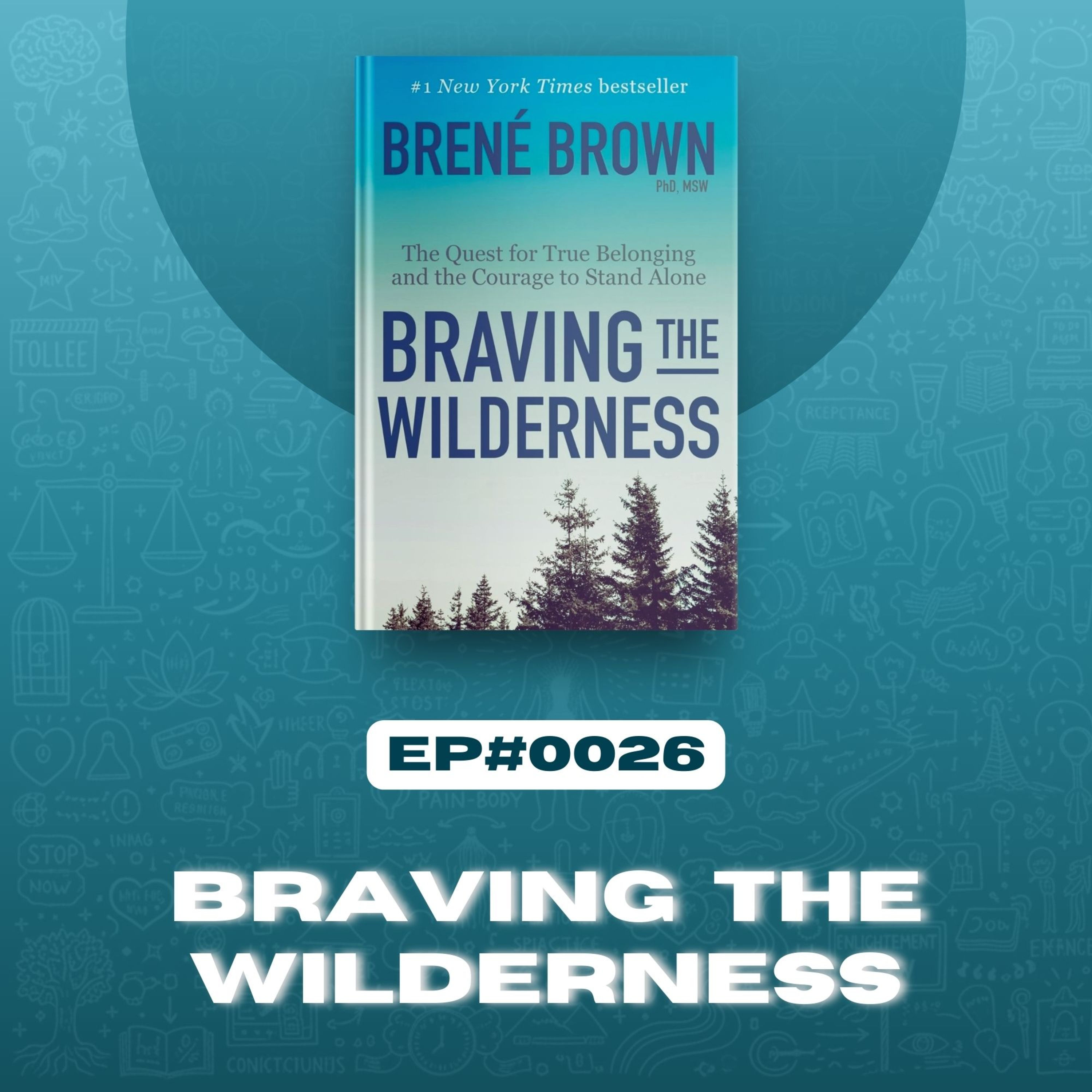 #0026: Braving the Wilderness by Dr. Brené Brown | Insights Into Books episode artwork