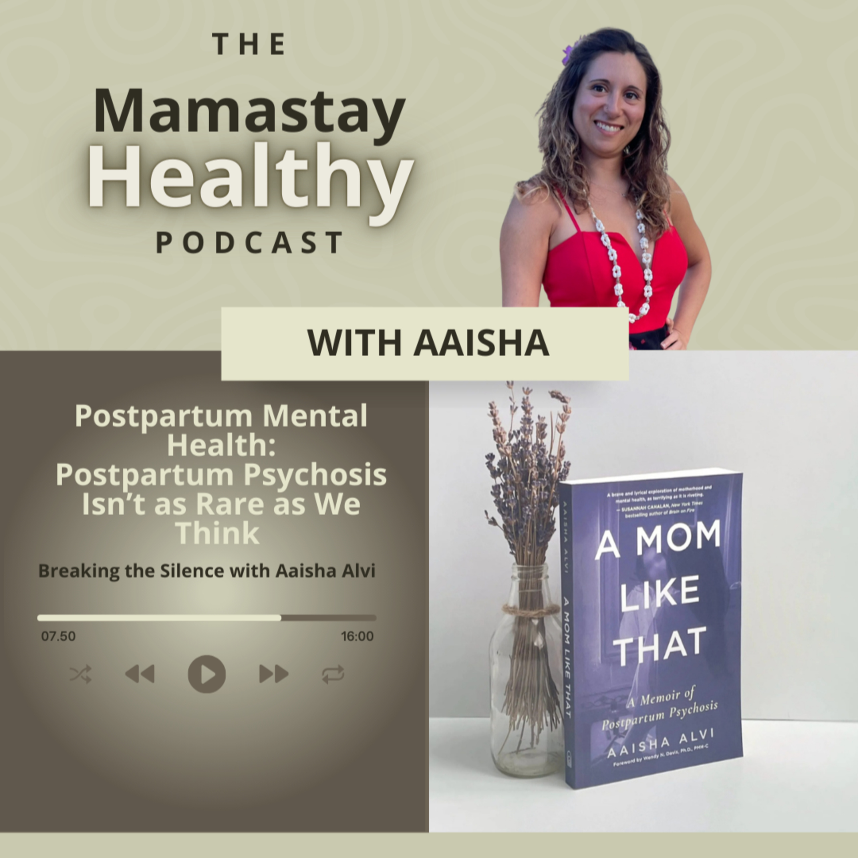 E16: Postpartum Mental Health: Postpartum Psychosis Isn’t as Rare as We Think — Breaking the Silence with Aaisha Alvi episode artwork