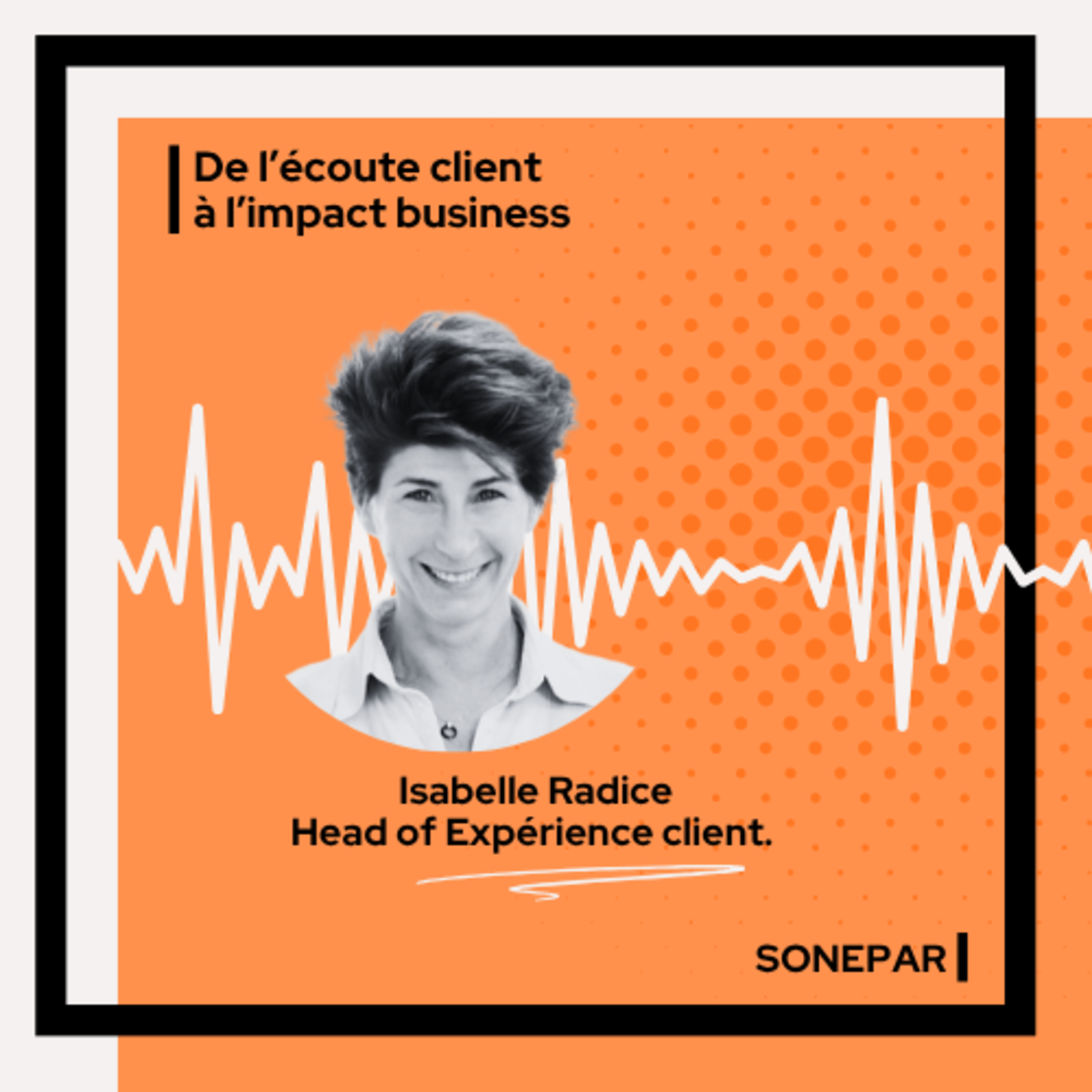 De l\'écoute client à l\'impact business