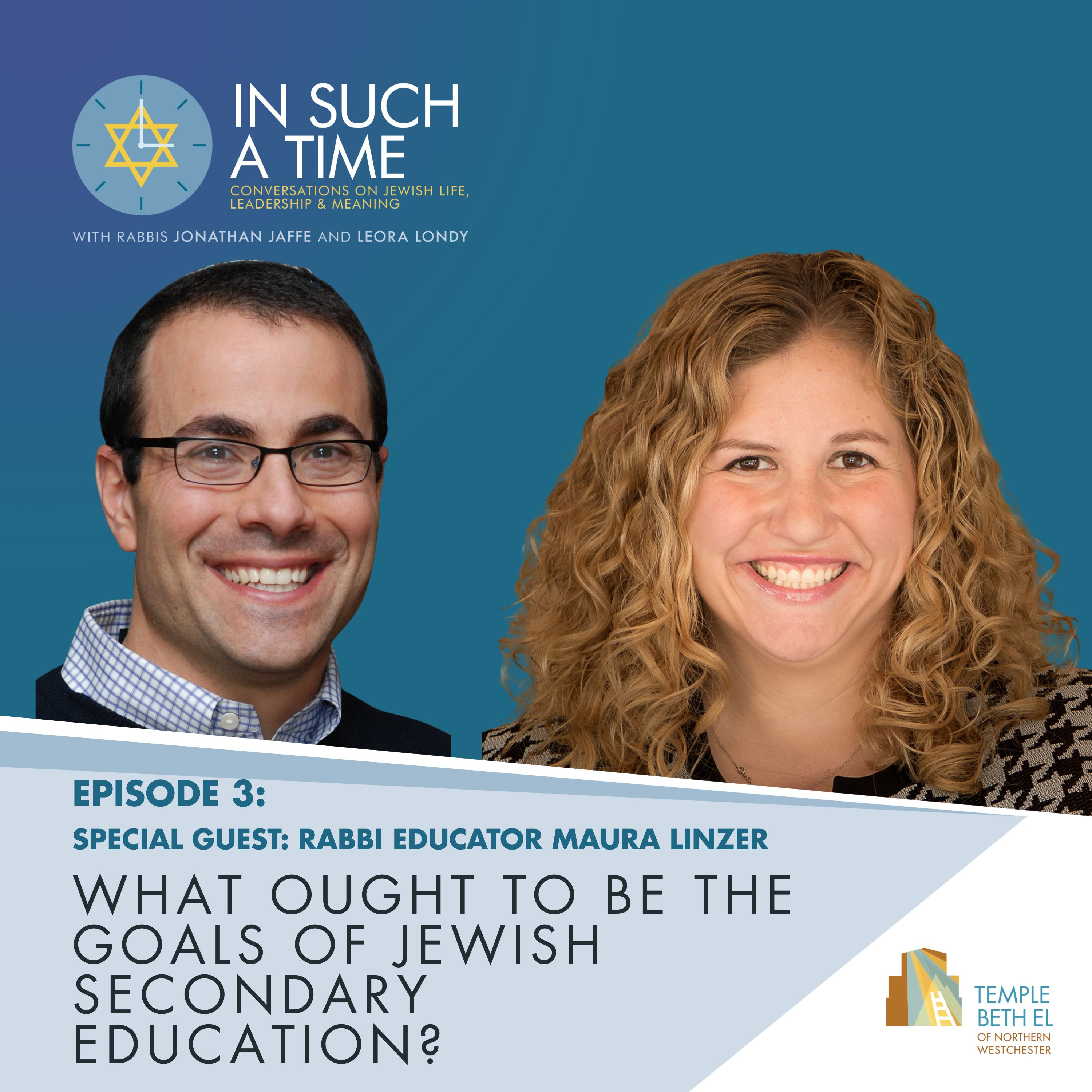 Ep 03: What Ought To Be The Goals of Jewish Secondary Education with Special Guest - Rabbi Educator Maura Linzer episode artwork