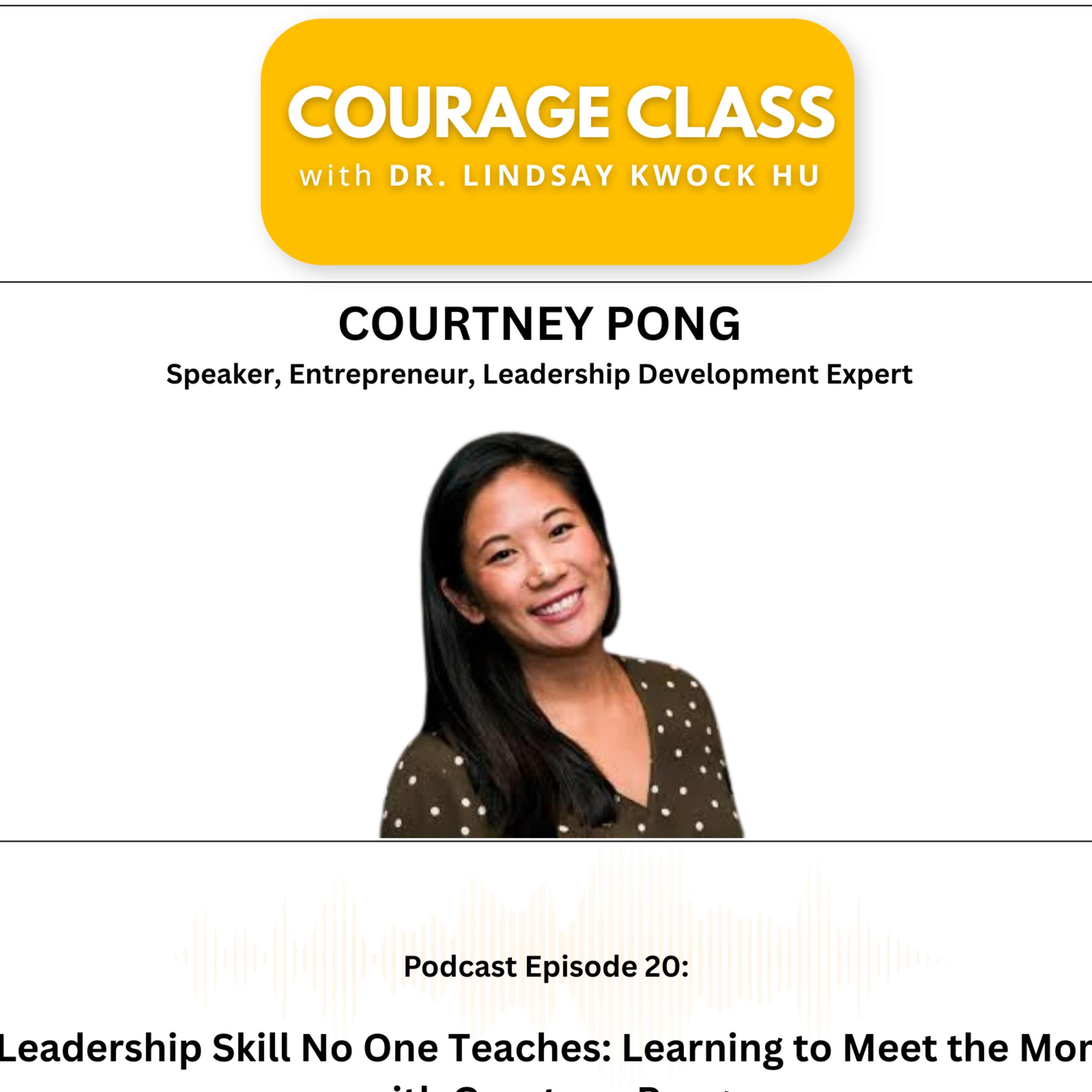 The Leadership Skill No One Teaches: Learning to Meet the Moment with Courtney Pong episode artwork