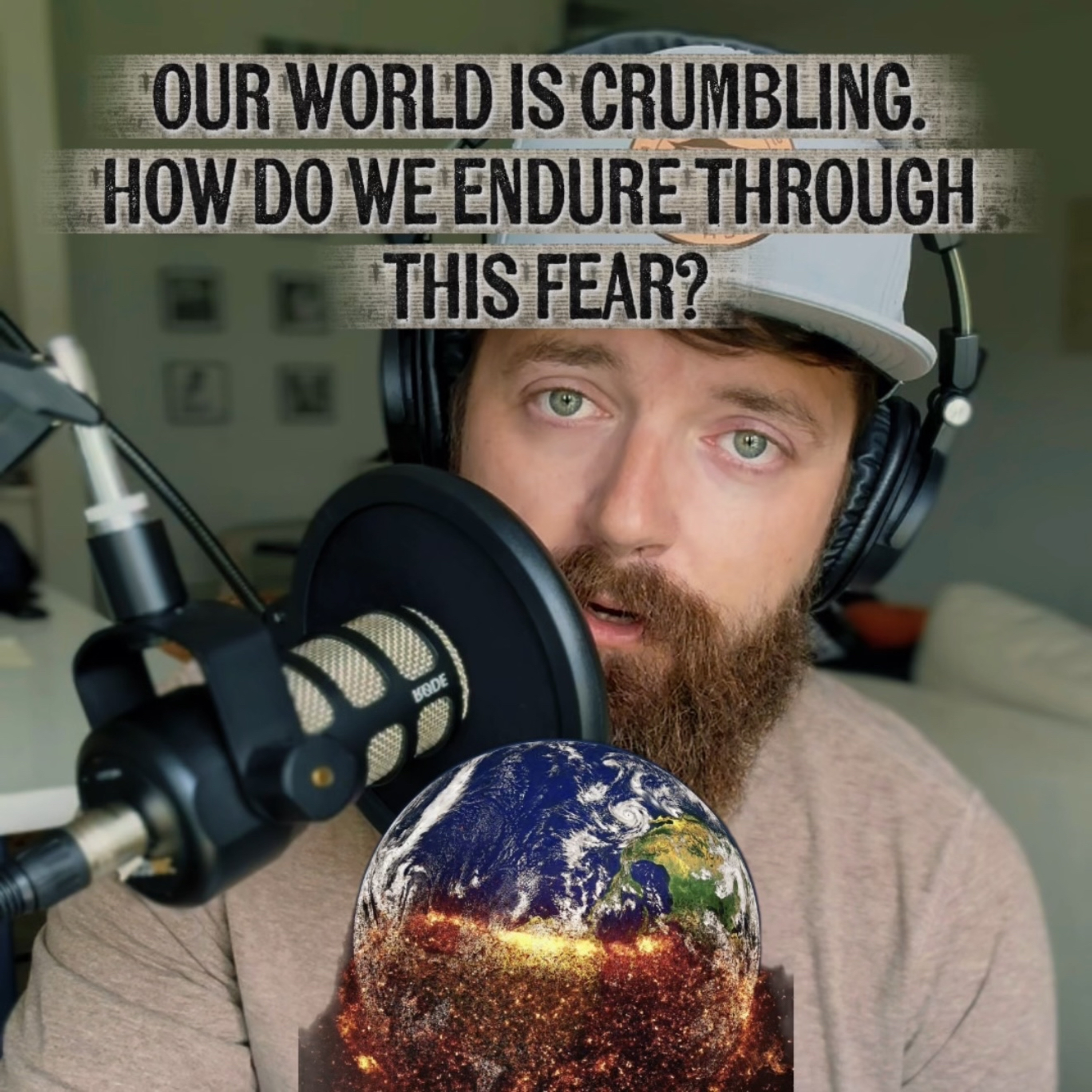 Our world is crumbling. How do we endure, and overcome this constant feeling of fear? episode artwork