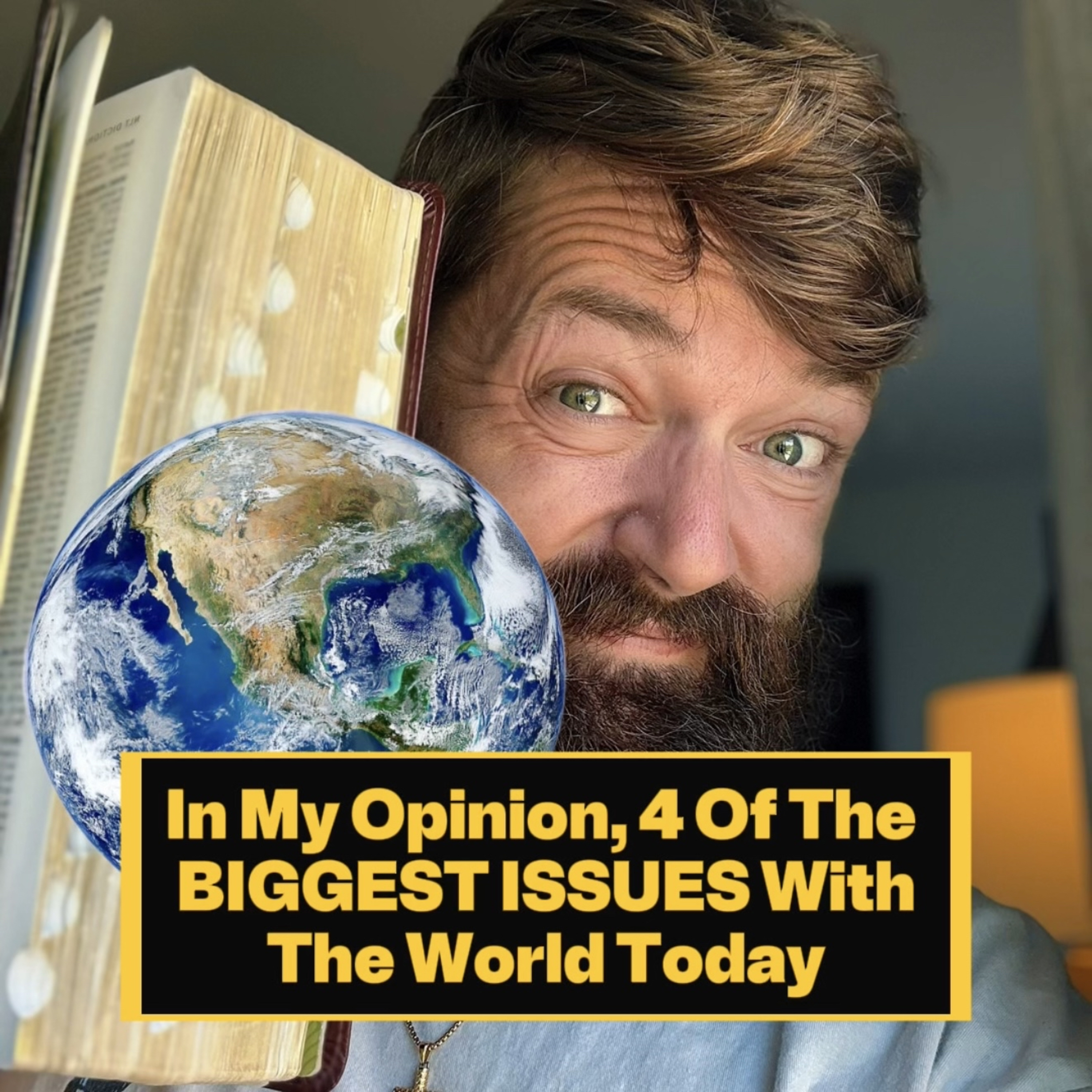WARNING. 4 of the BIGGEST ISSUES with the World today, in my opinion. episode artwork