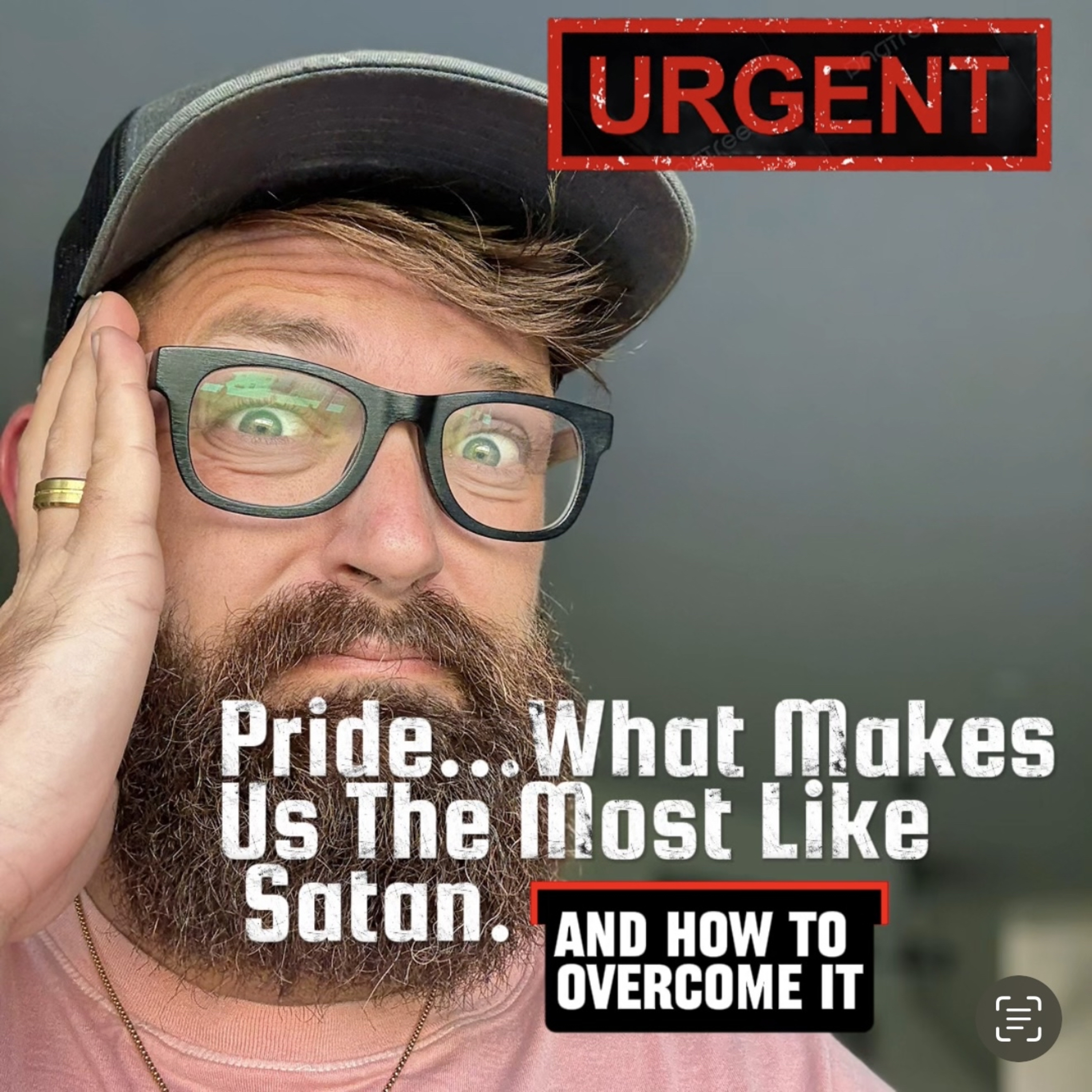 Pride…What Makes Us The Most Like Satan. And How To Overcome It
