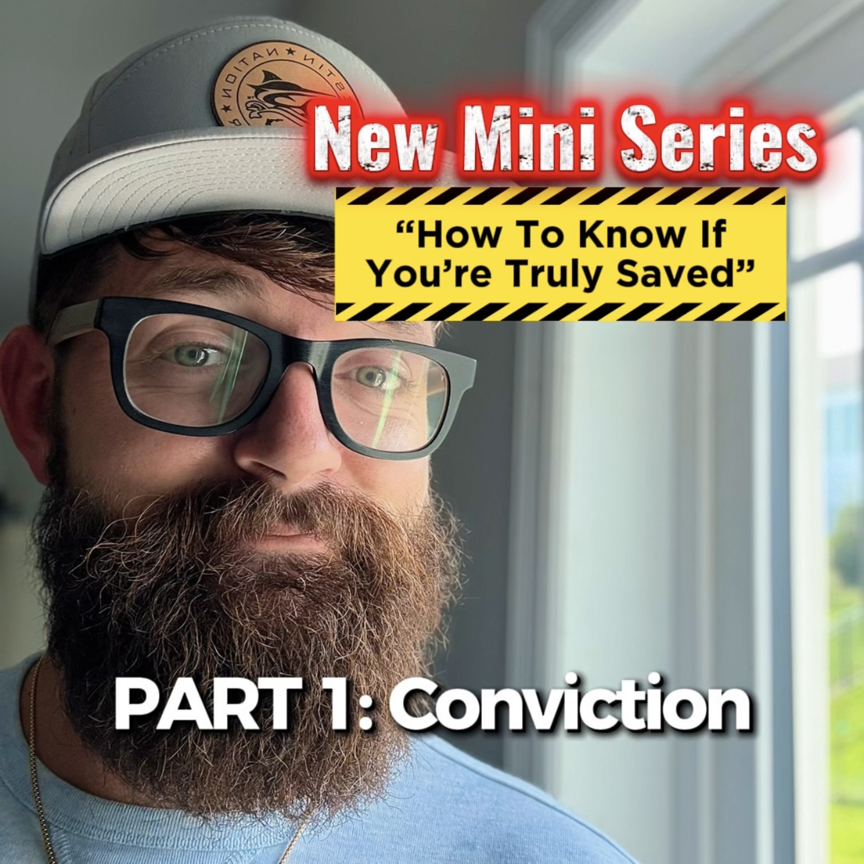 “How to know if you’re truly saved” Mini series PART 1: “A life of Conviction” episode artwork