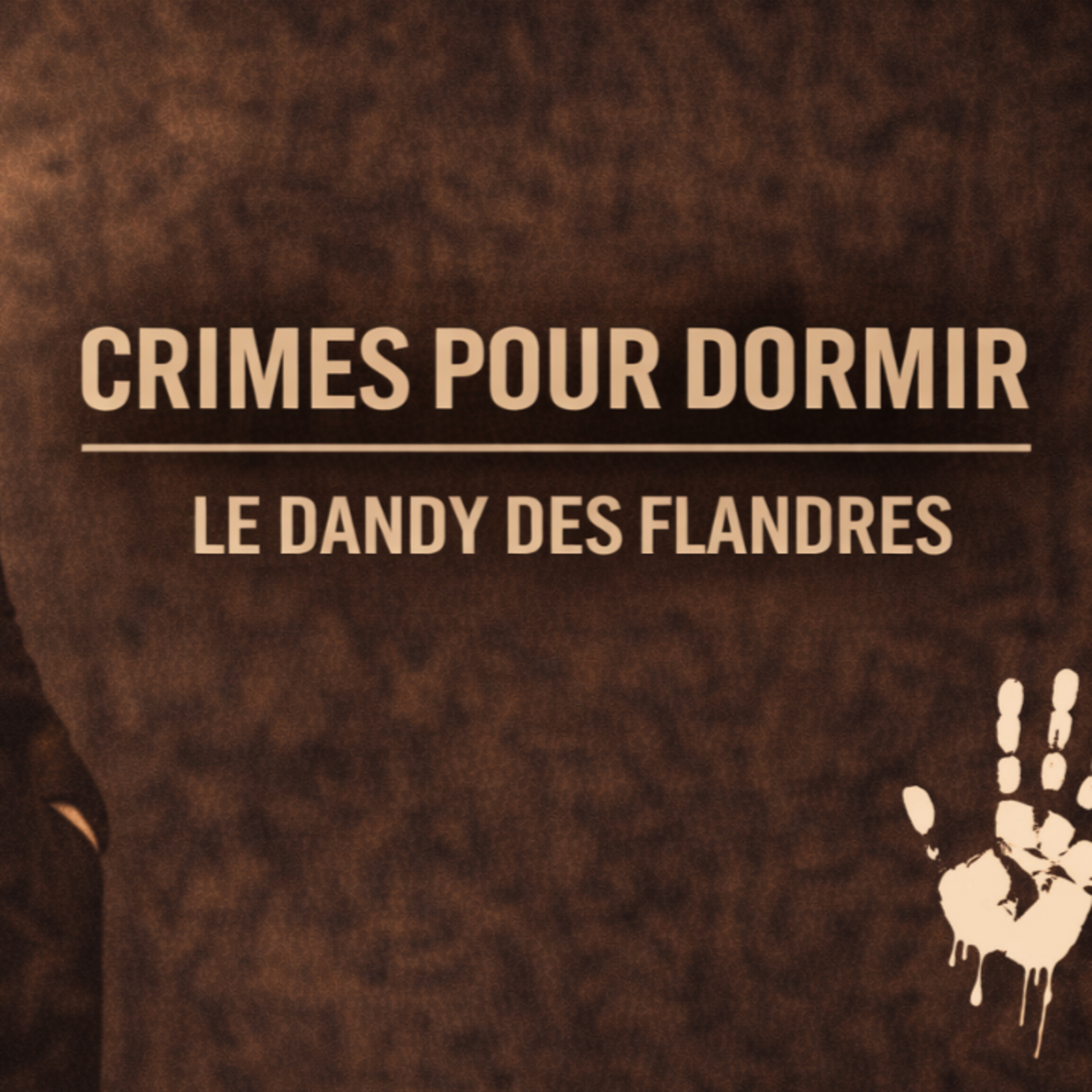 Histoire pour S’endormir avec le Crime : Le Dandy des Flandres – Le Séducteur Meurtrier