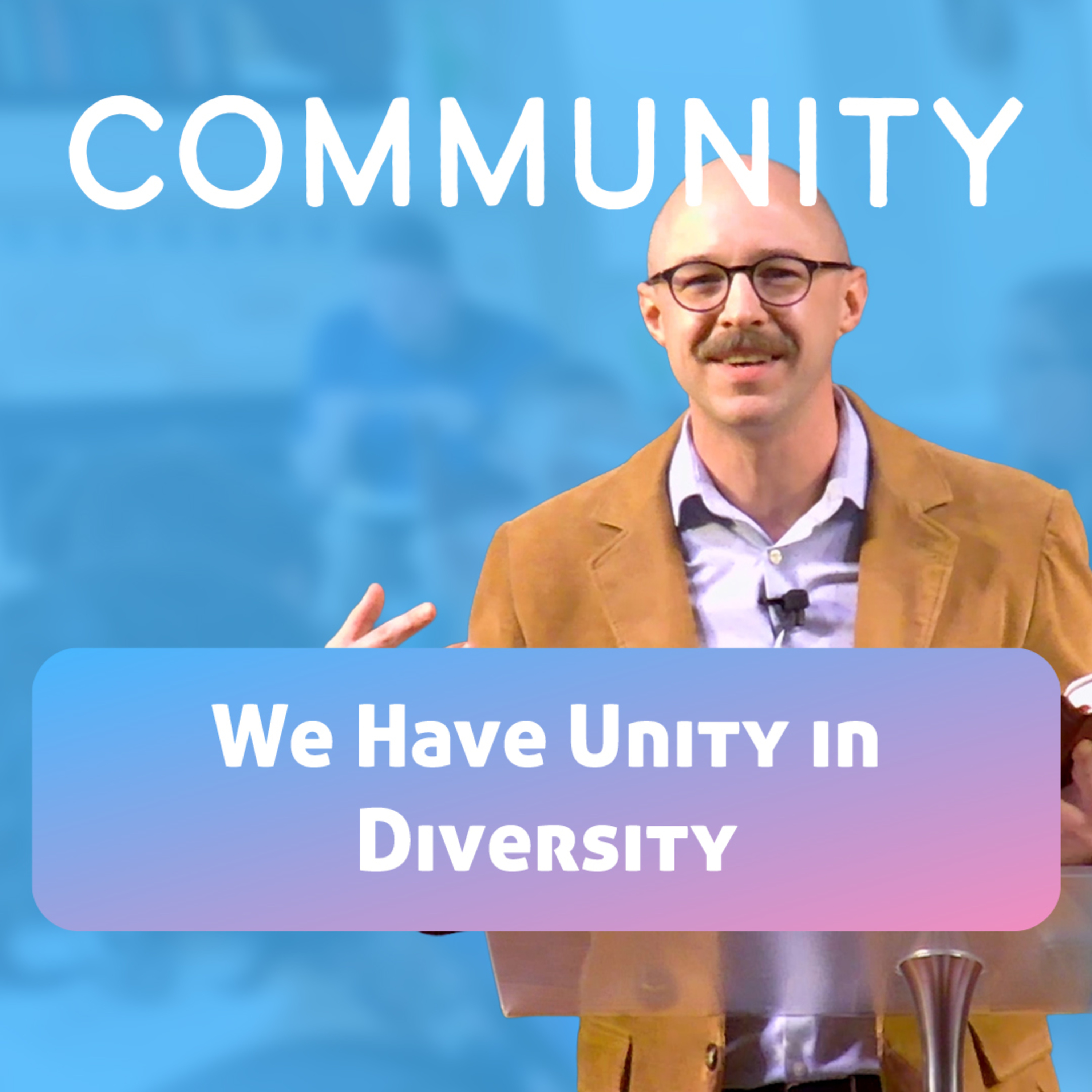 Community - We Have Unity In Diversity - 1 Corinthians 12:12-20 episode artwork