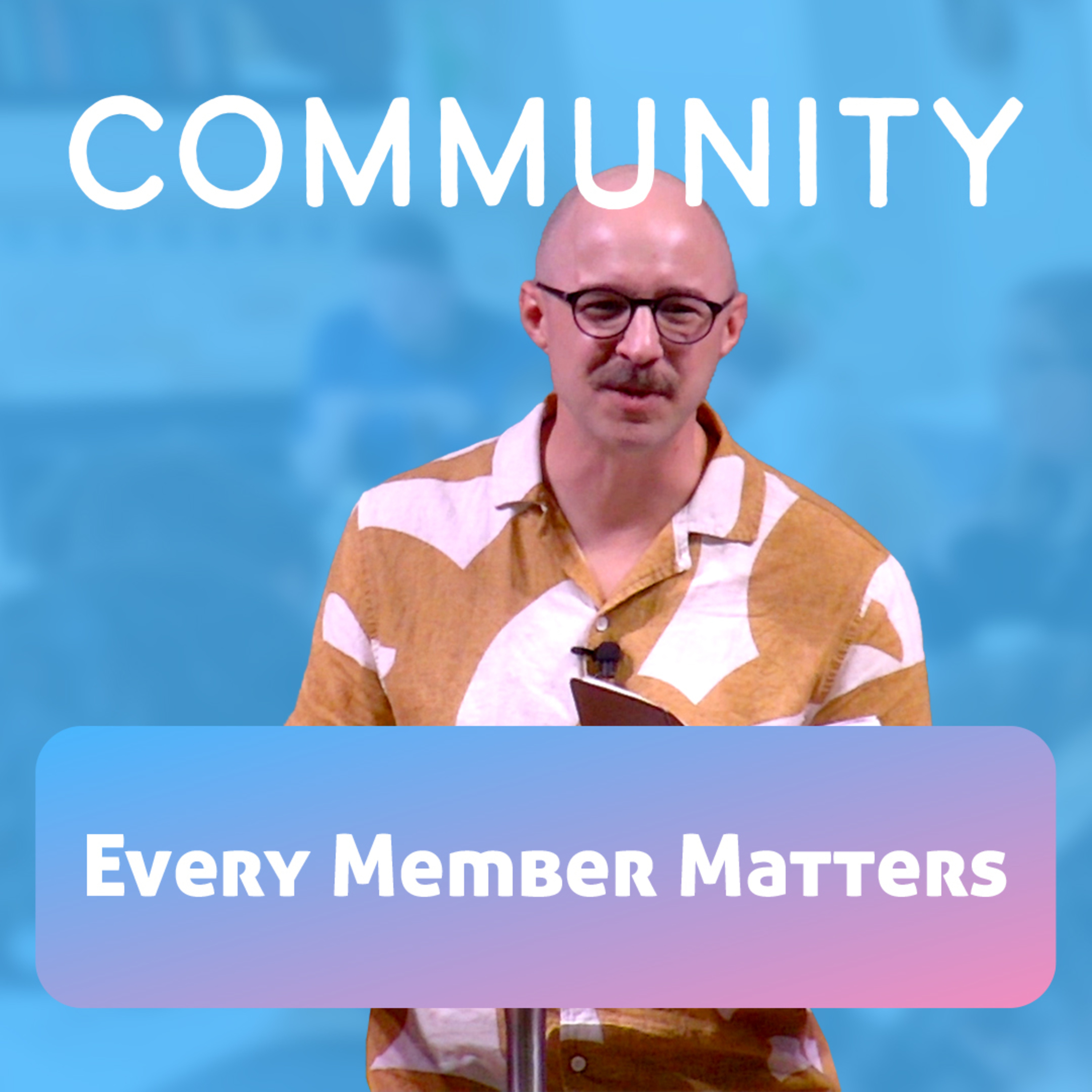 Community - Every Member Matters - 1 Corinthians 12:21-27 episode artwork