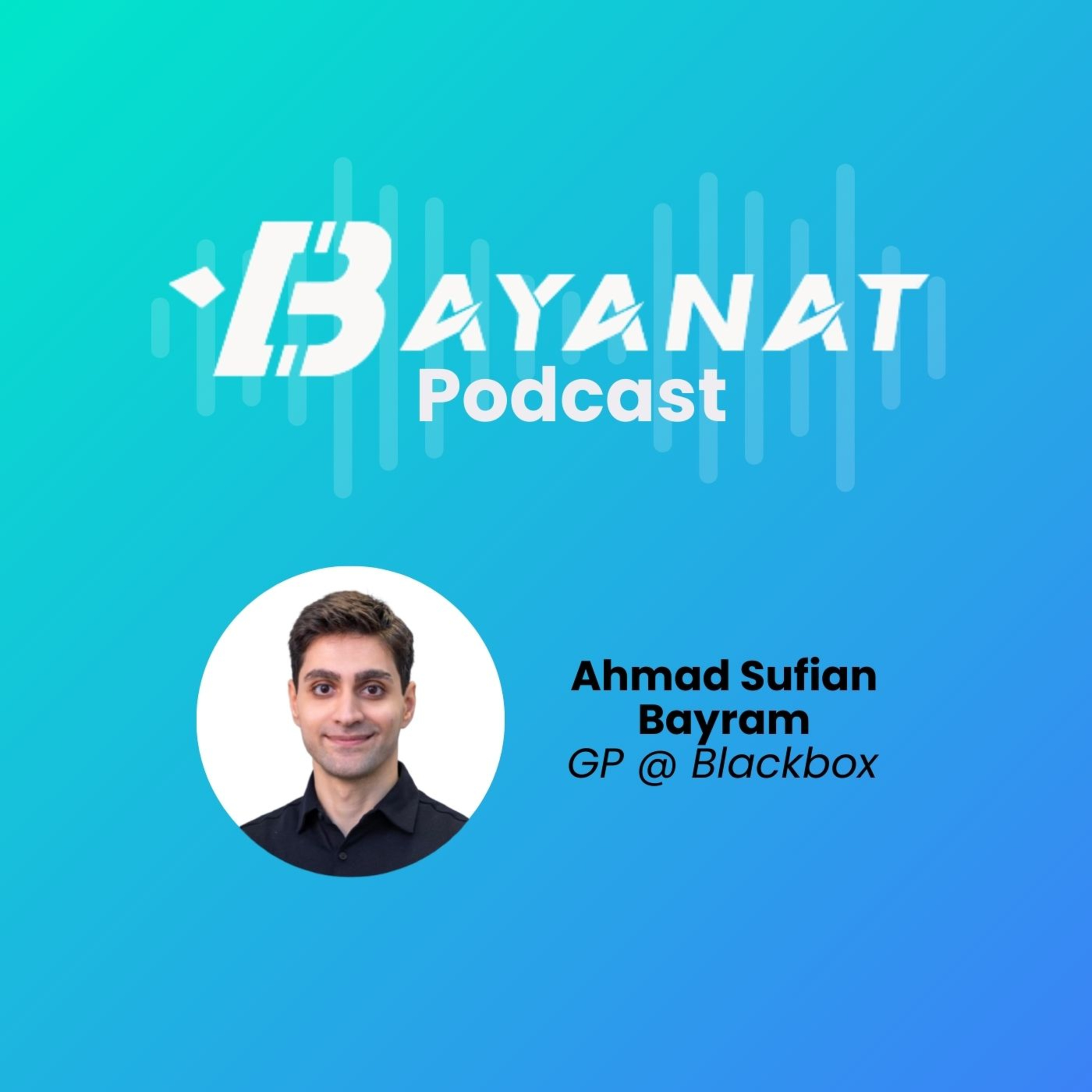 Bayanat Podcast: Inside MENA Tech