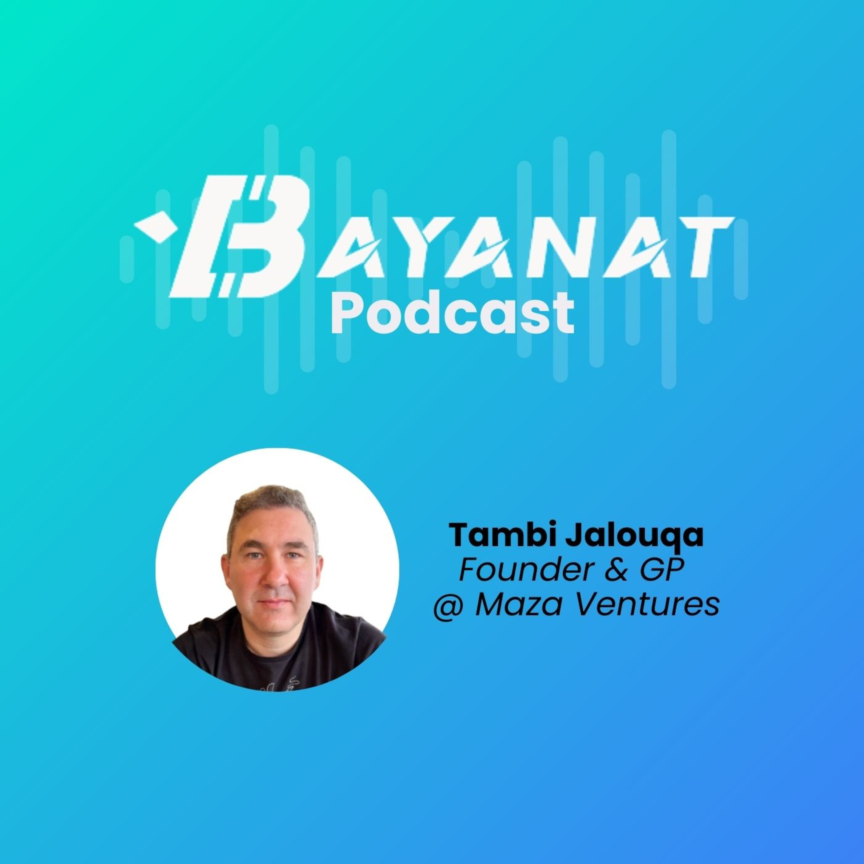 Bayanat Podcast: Inside MENA Tech