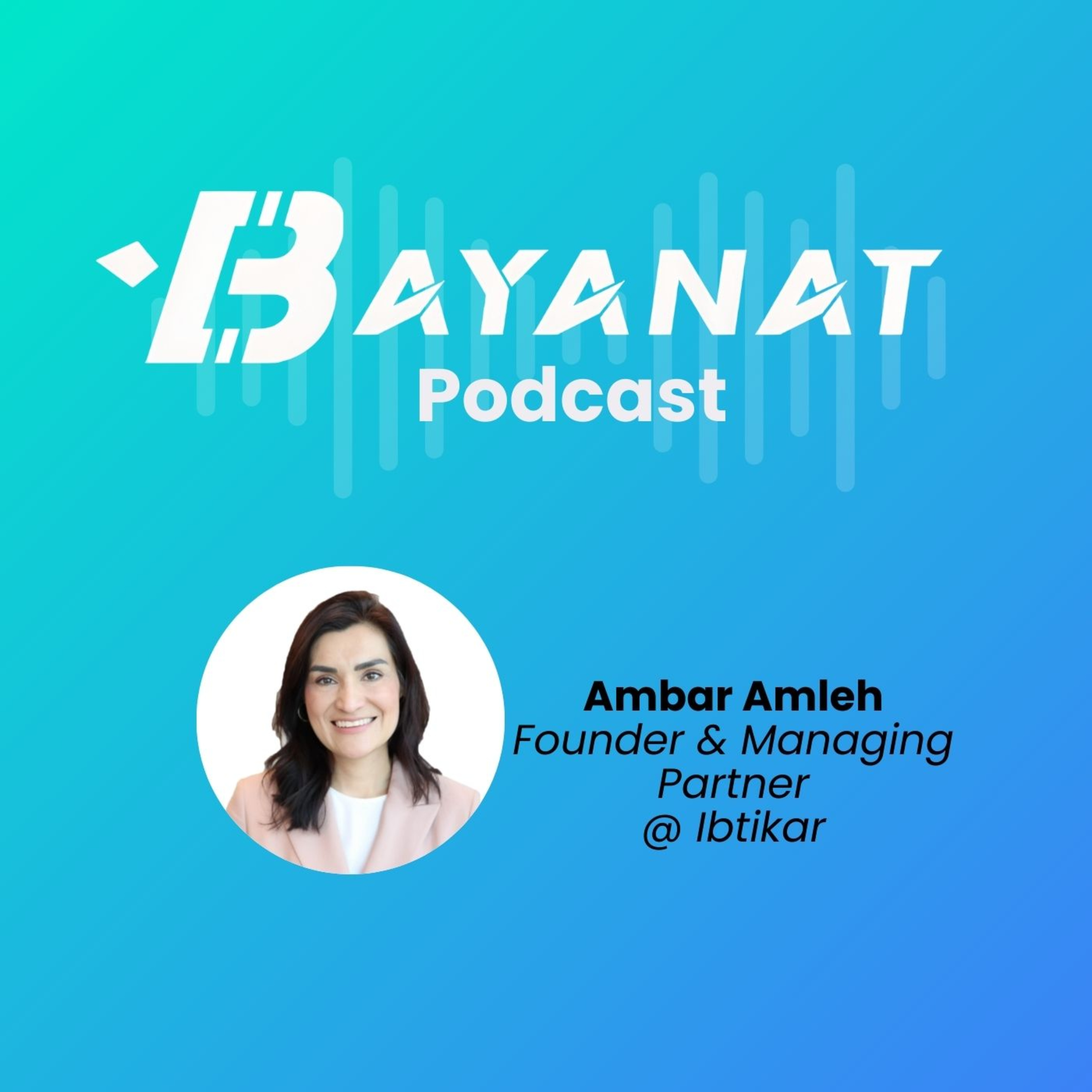 Bayanat Podcast: Inside MENA Tech