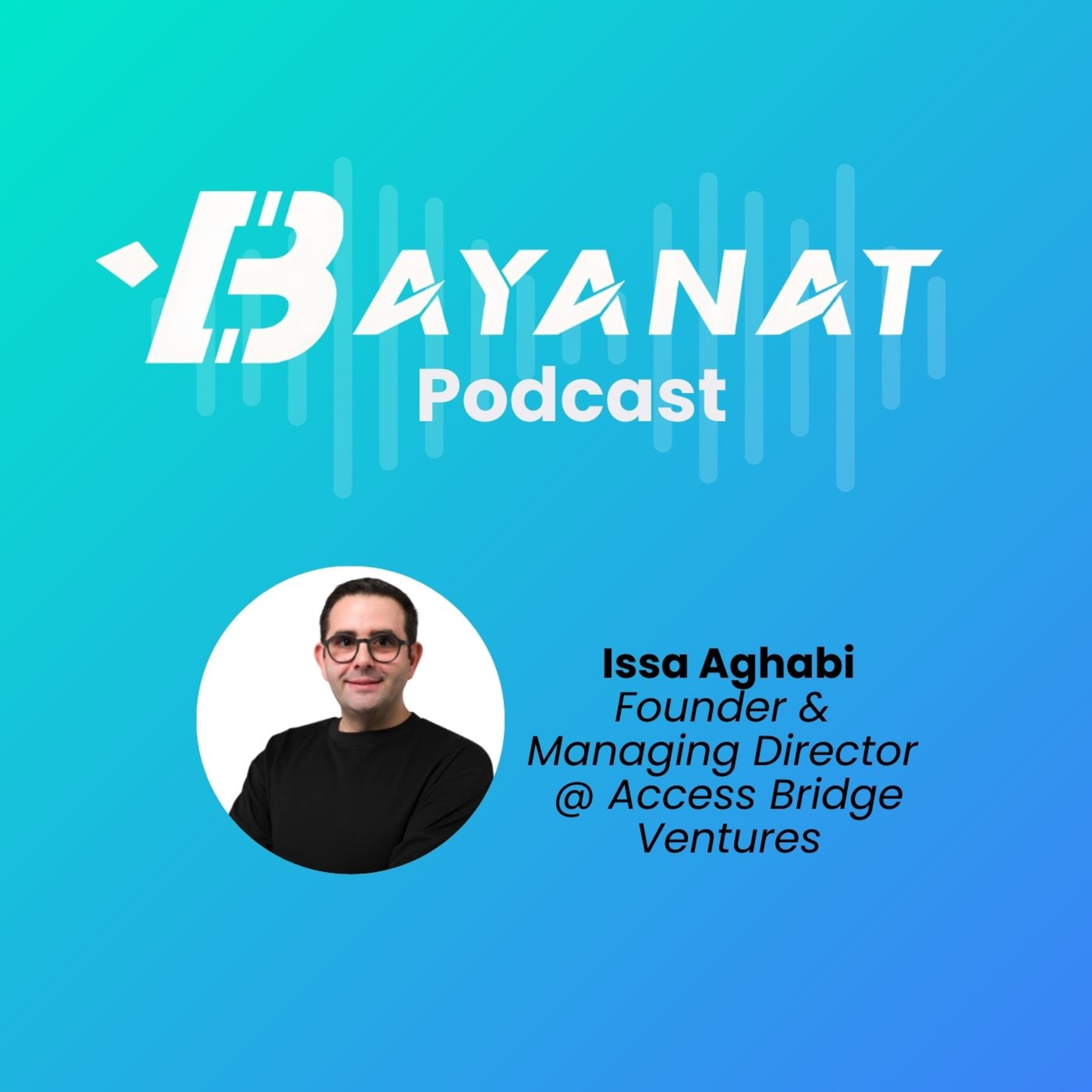 Bayanat Podcast: Inside MENA Tech