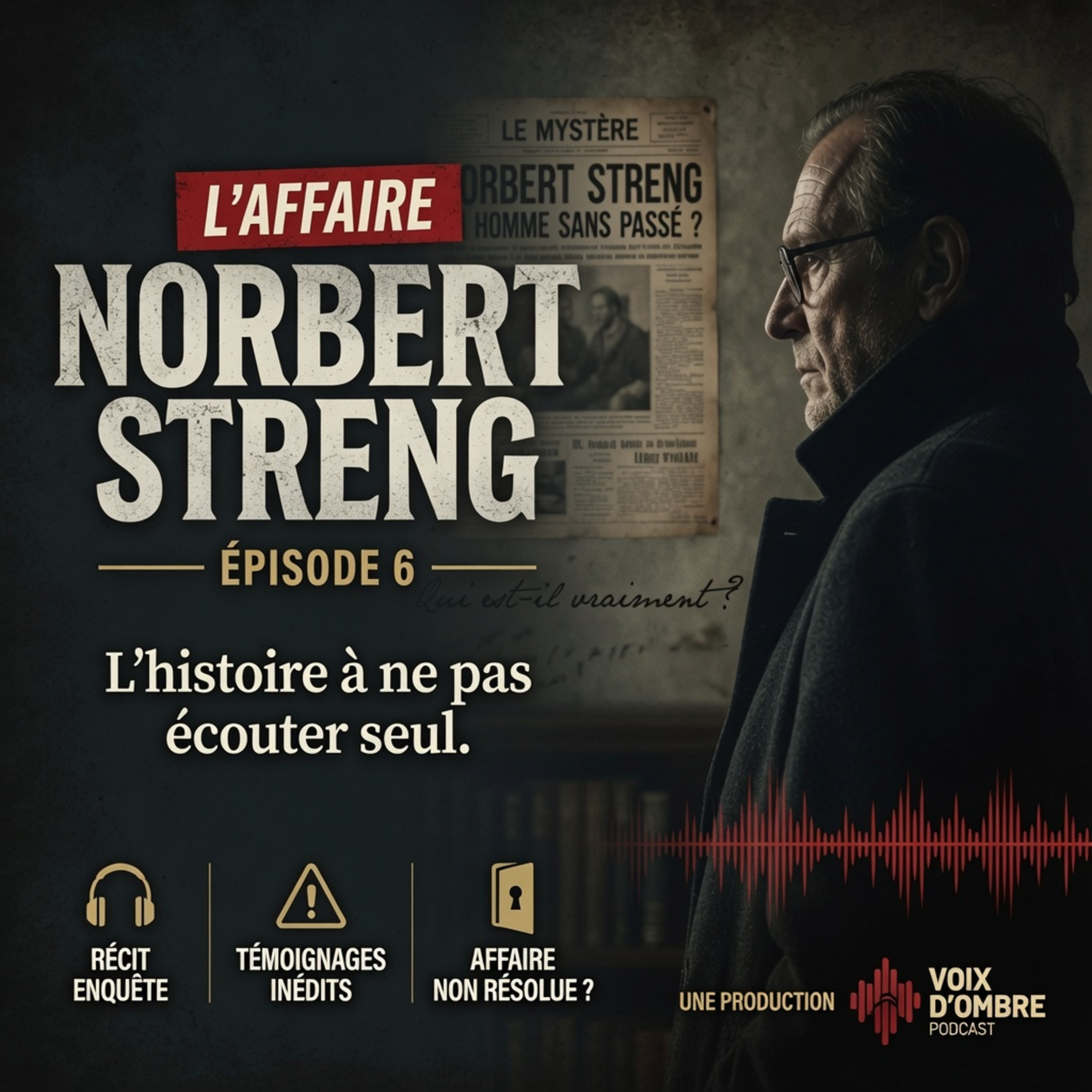 L'affaire Norbert Streng | Épisode 6 | L'histoire à ne pas écouter seul