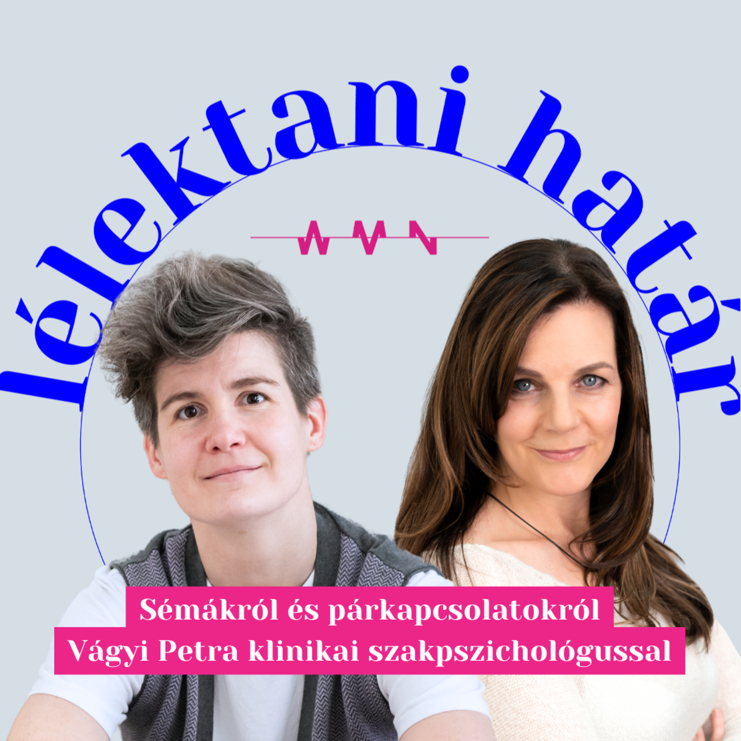 Sémákról és párkapcsolatokról Vágyi Petrával – Lélektani határ