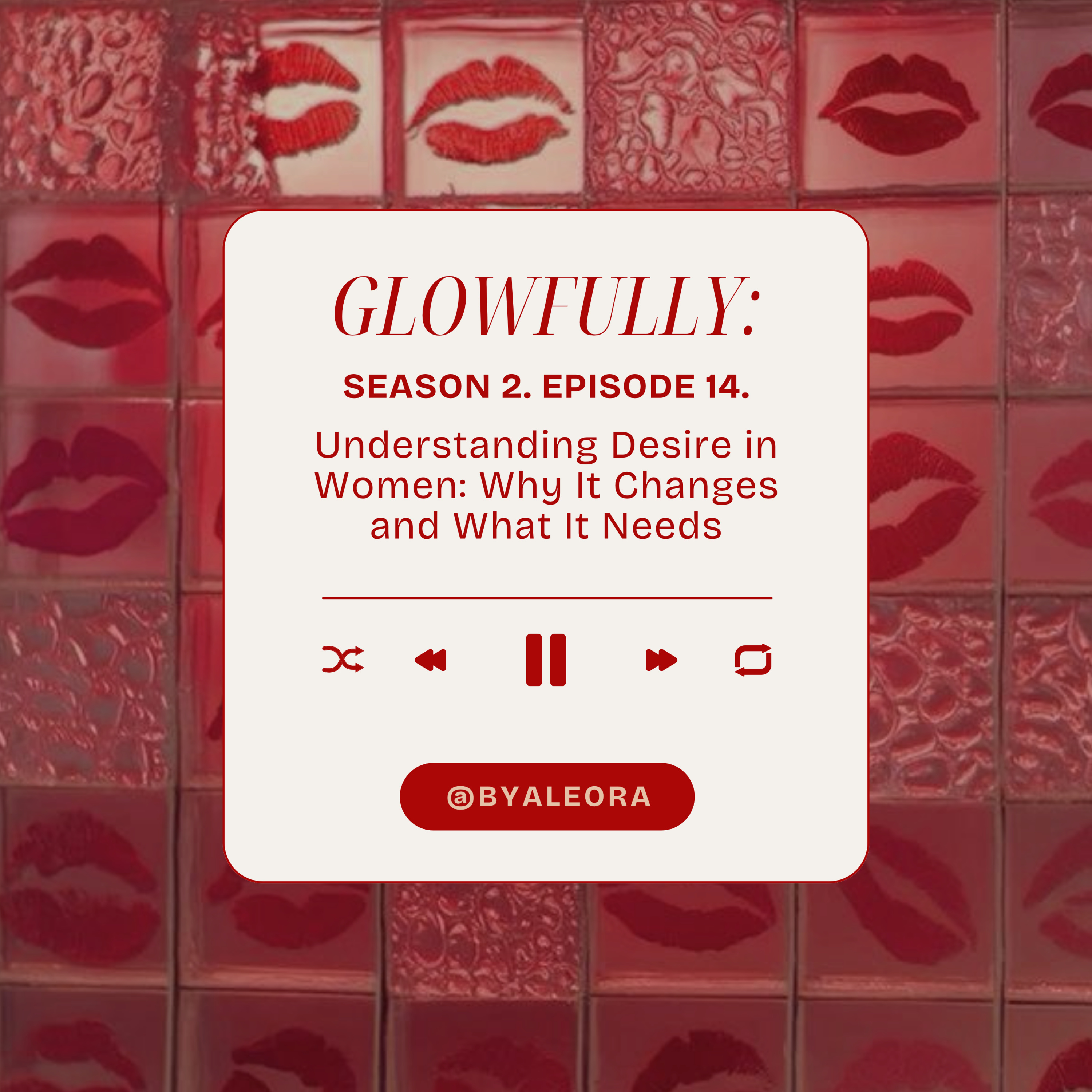 Season 2, Episode 14: Understanding Desire in Women: Why It Changes and What It Needs episode artwork