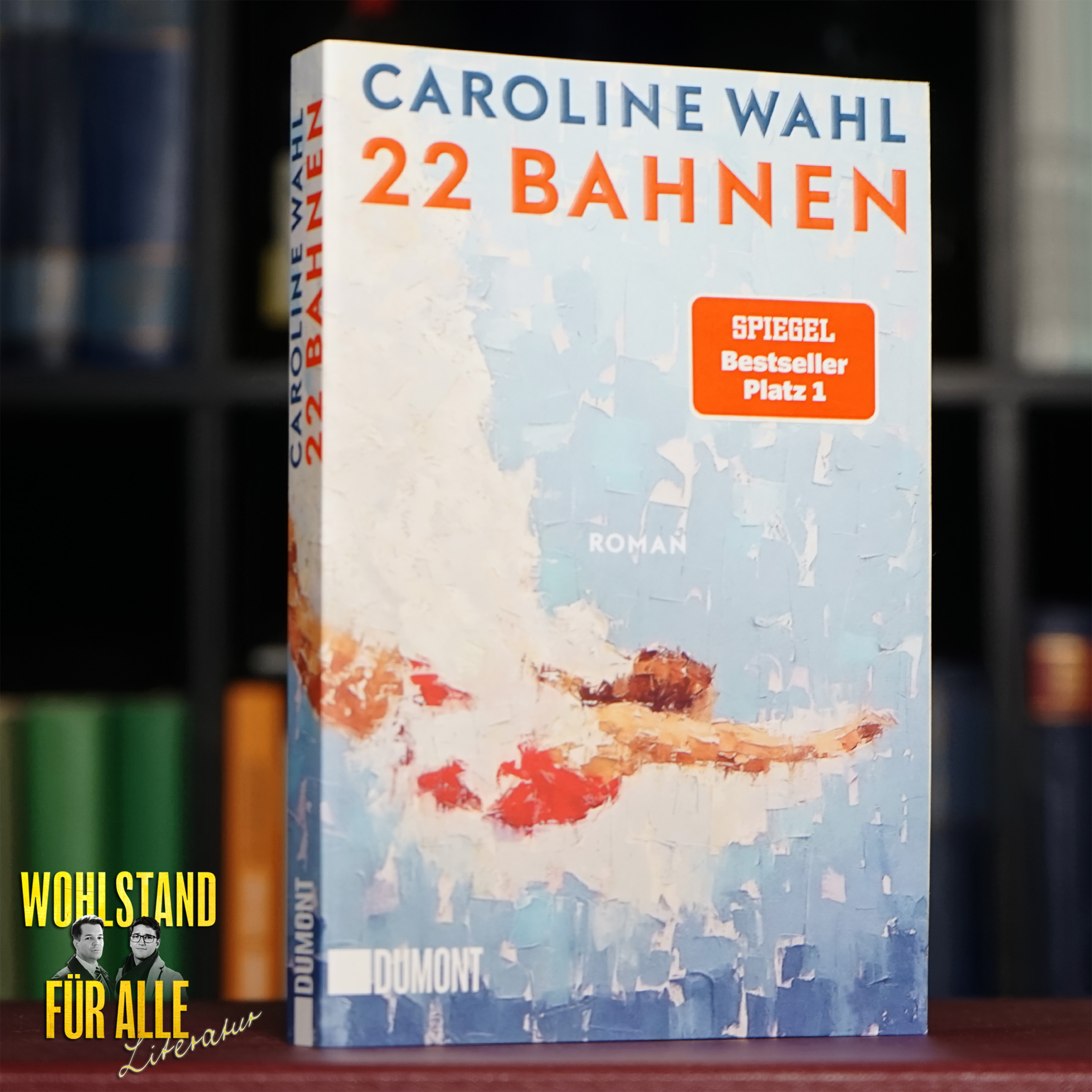 Der Mega-Bestseller: Caroline Wahl – 22 Bahnen