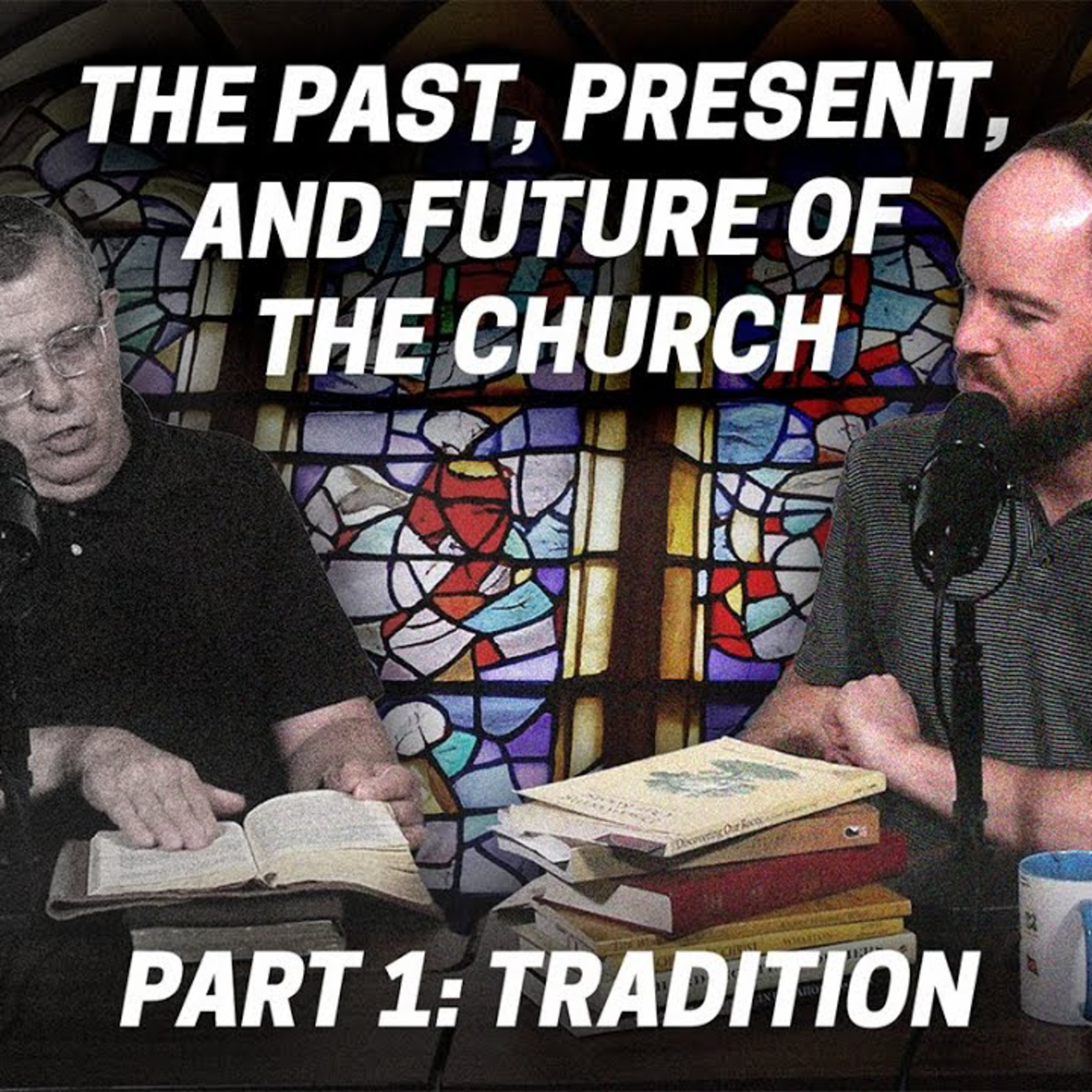 CWD EP 211: Past, Present, Future P1: The Traditions of the Church CWD EP 211: Past, Present, Future P1: The Traditions of the Church