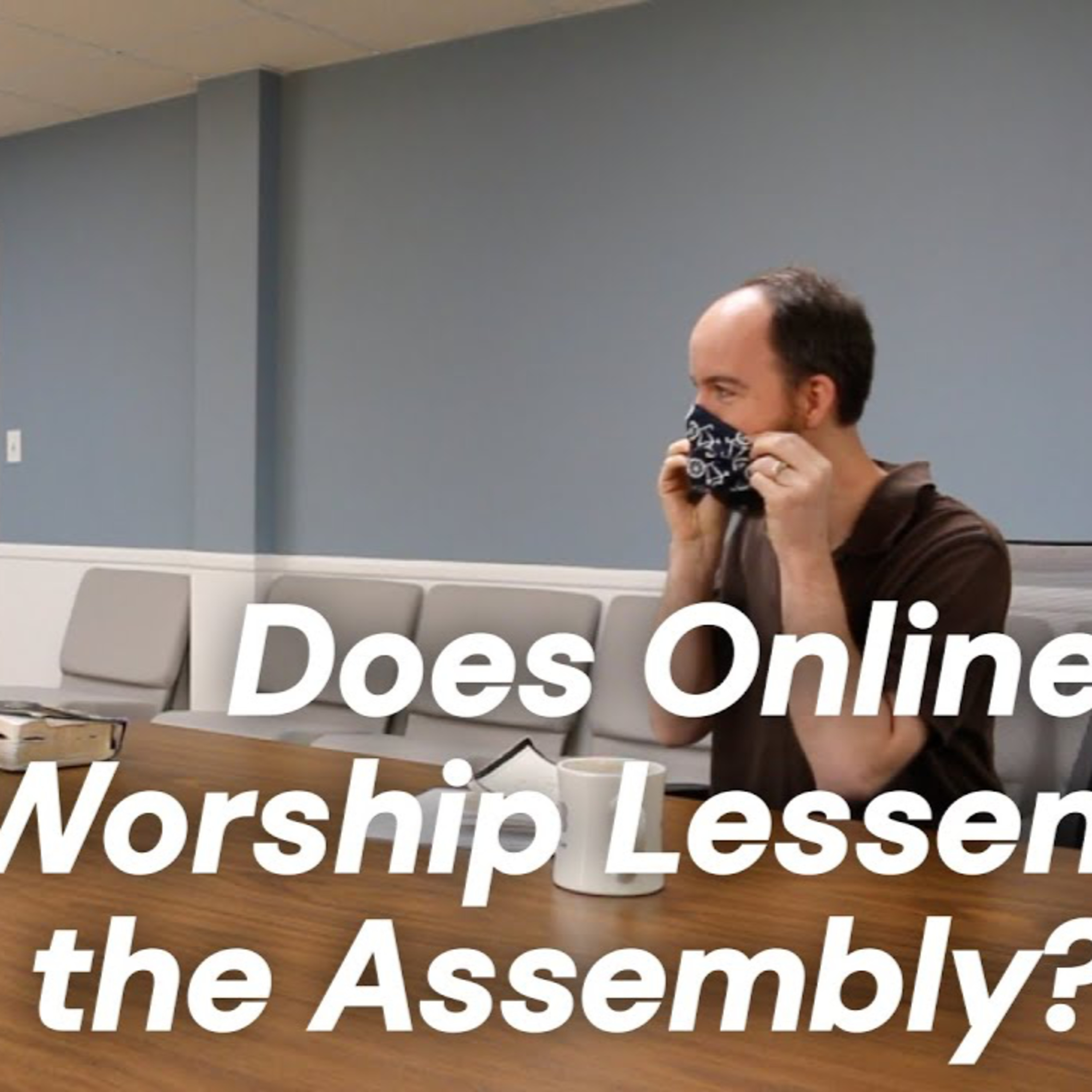 CWD Episode 87: Does Online Worship Lessen the Assembly? episode artwork