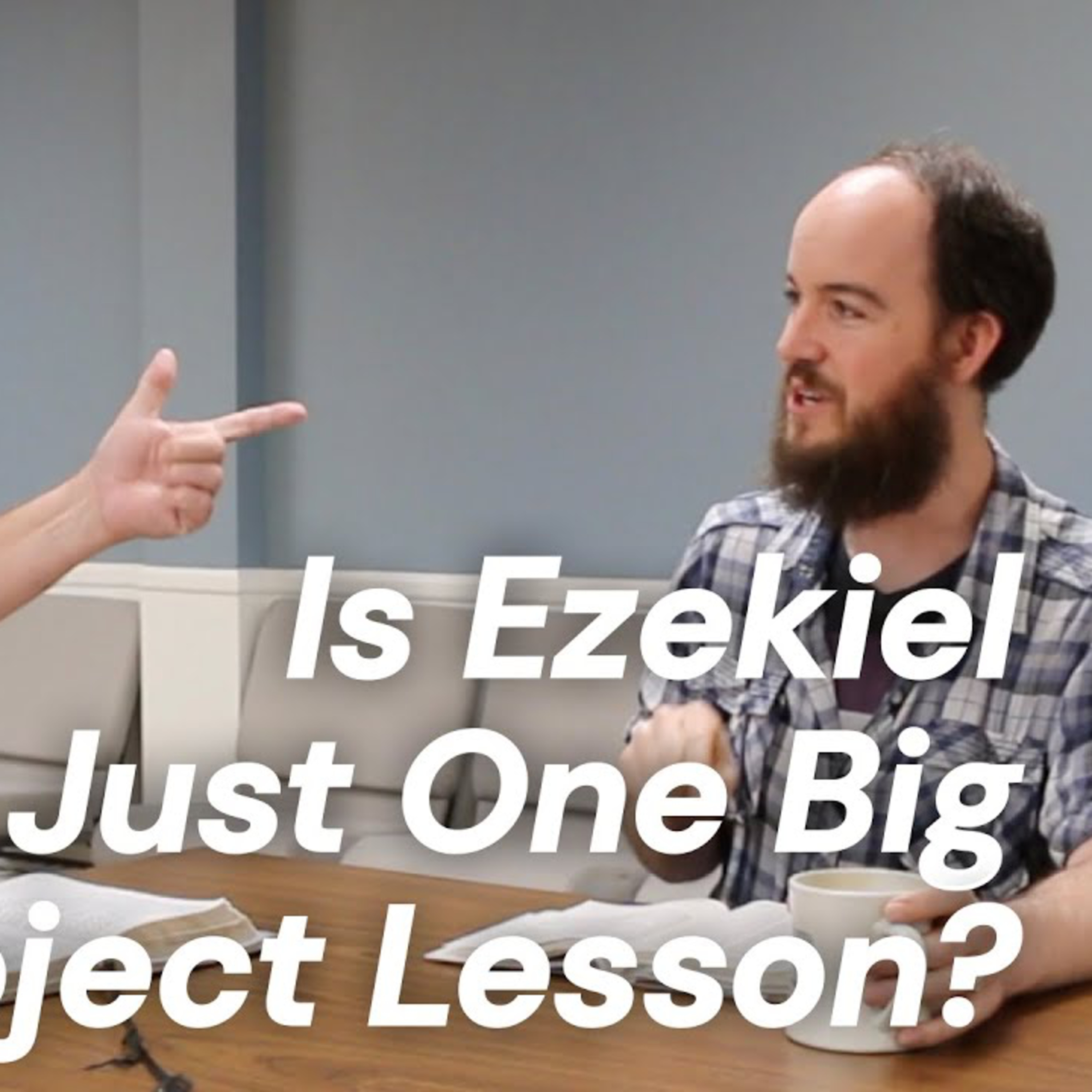 CWD Episode 97: Is Ezekiel Just One Big Object Lesson? episode artwork