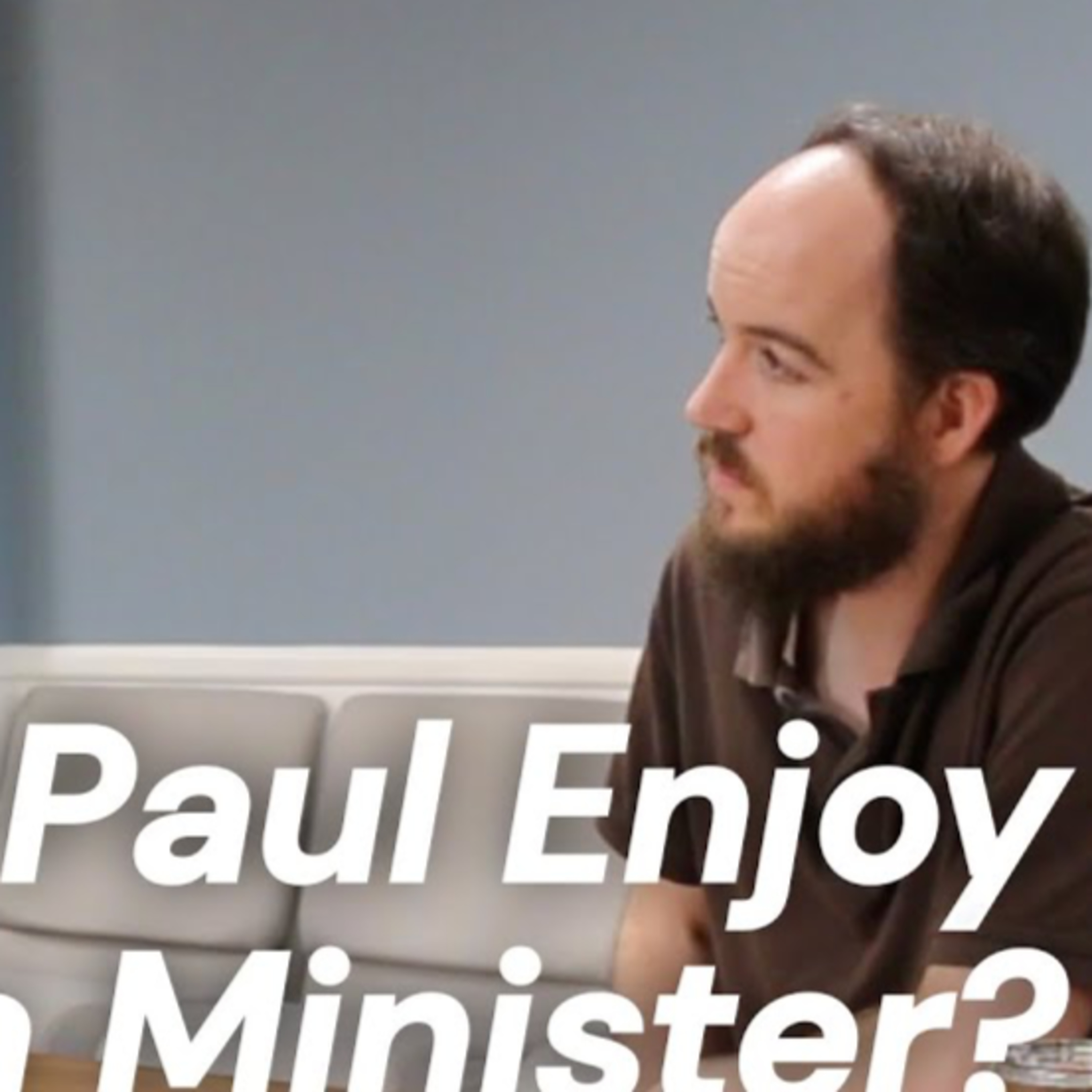 CWD Episode 118: Does Paul Enjoy Being a Minister?