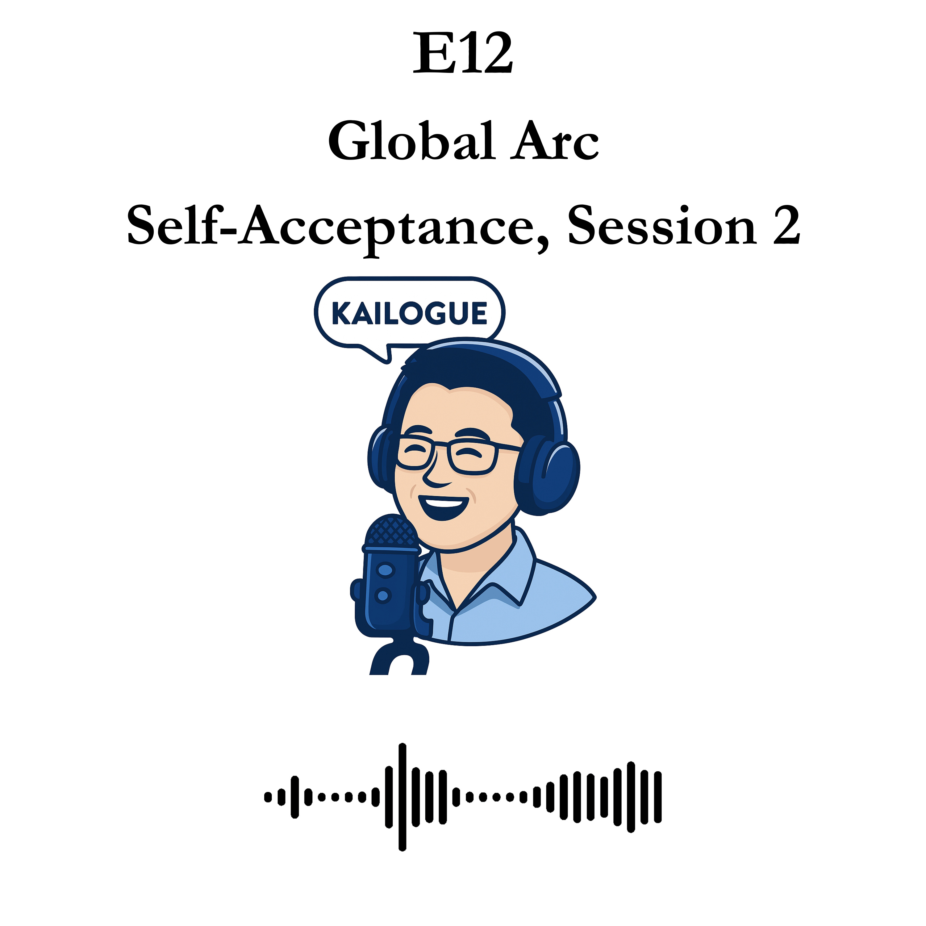 E12 - Global Arc - Self-Acceptance, Session 2 episode artwork