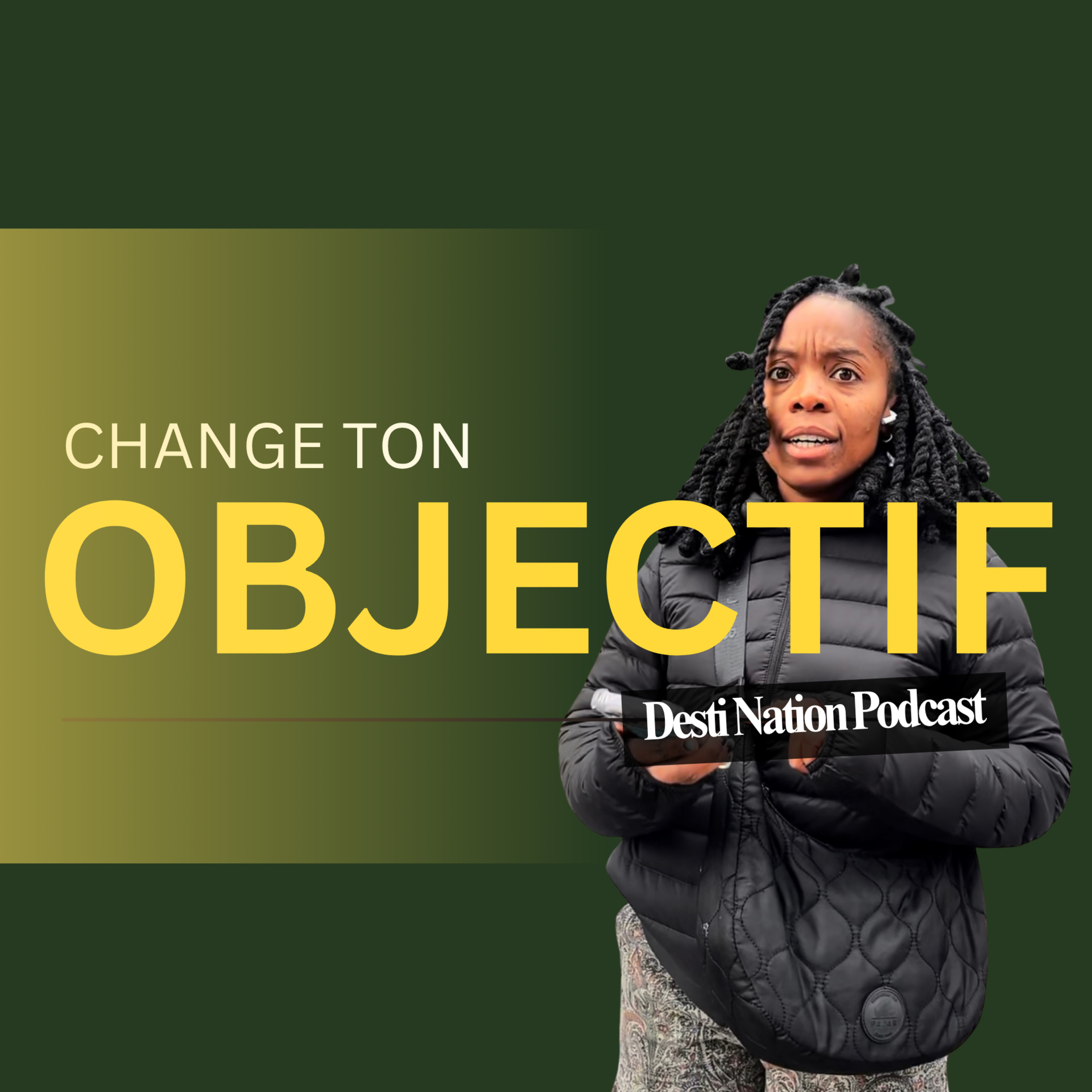 #7 : Et maintenant, je fais quoi ? Pourquoi l'objectif ne doit jamais être...l'objectif episode artwork