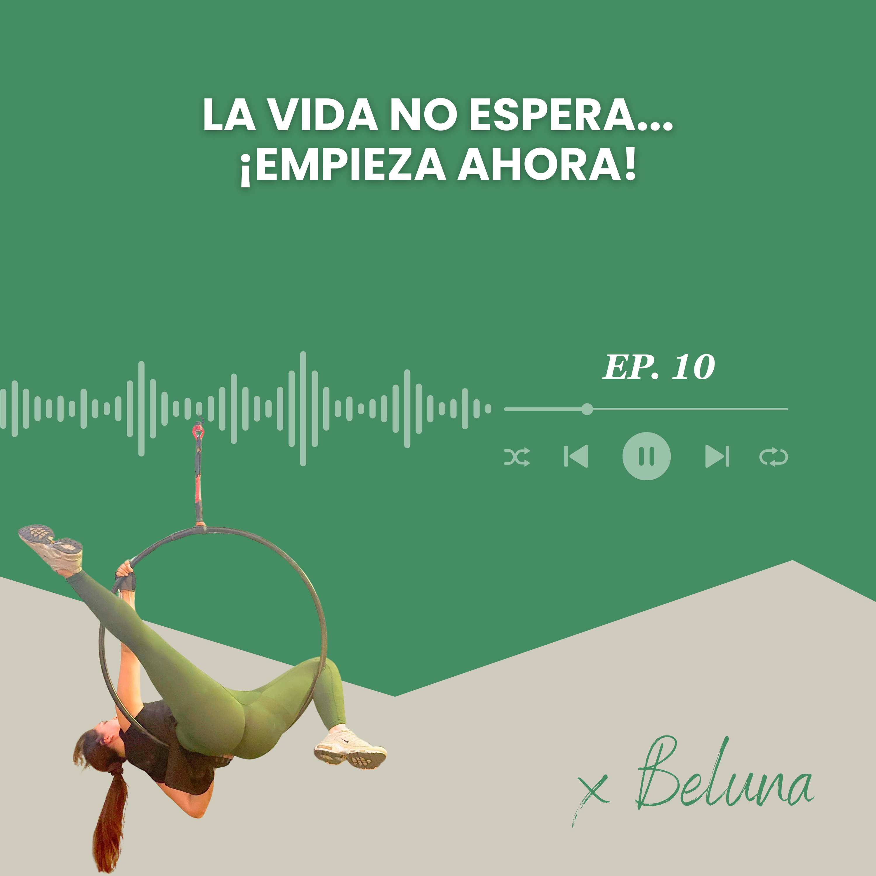 10. La vida no espera... ¡Empieza ahora! episode artwork