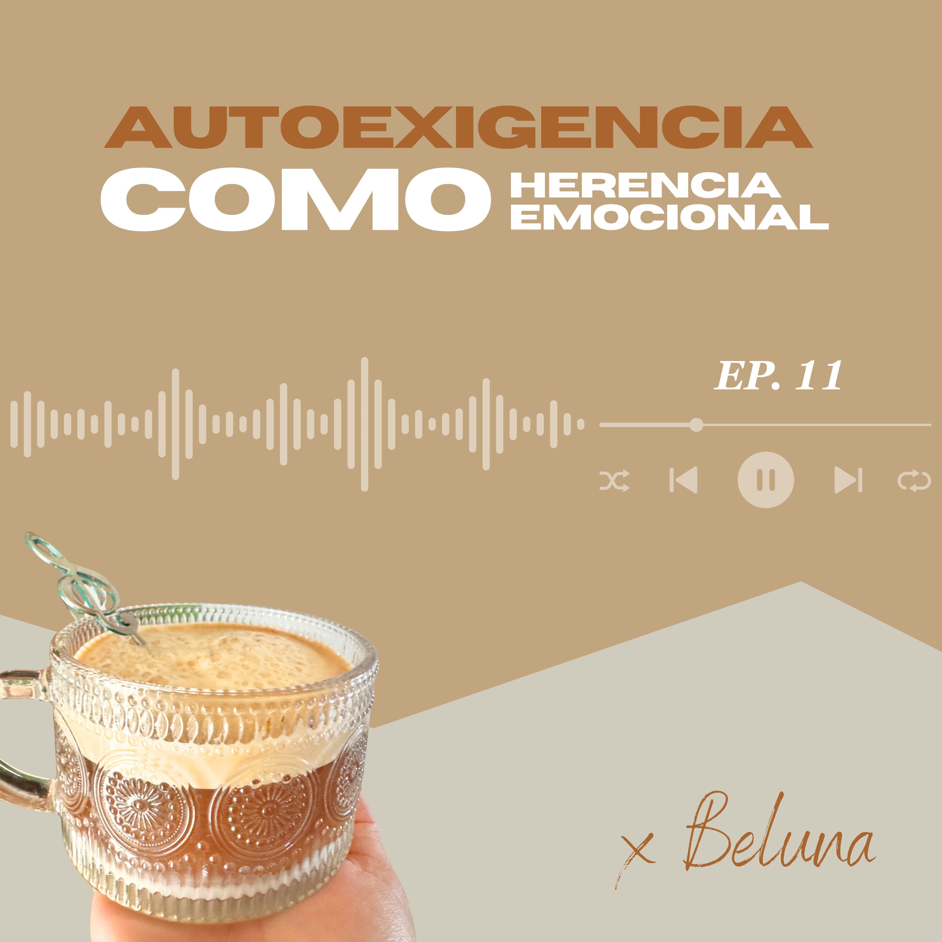 11. La autoexigencia como herencia emocional episode artwork