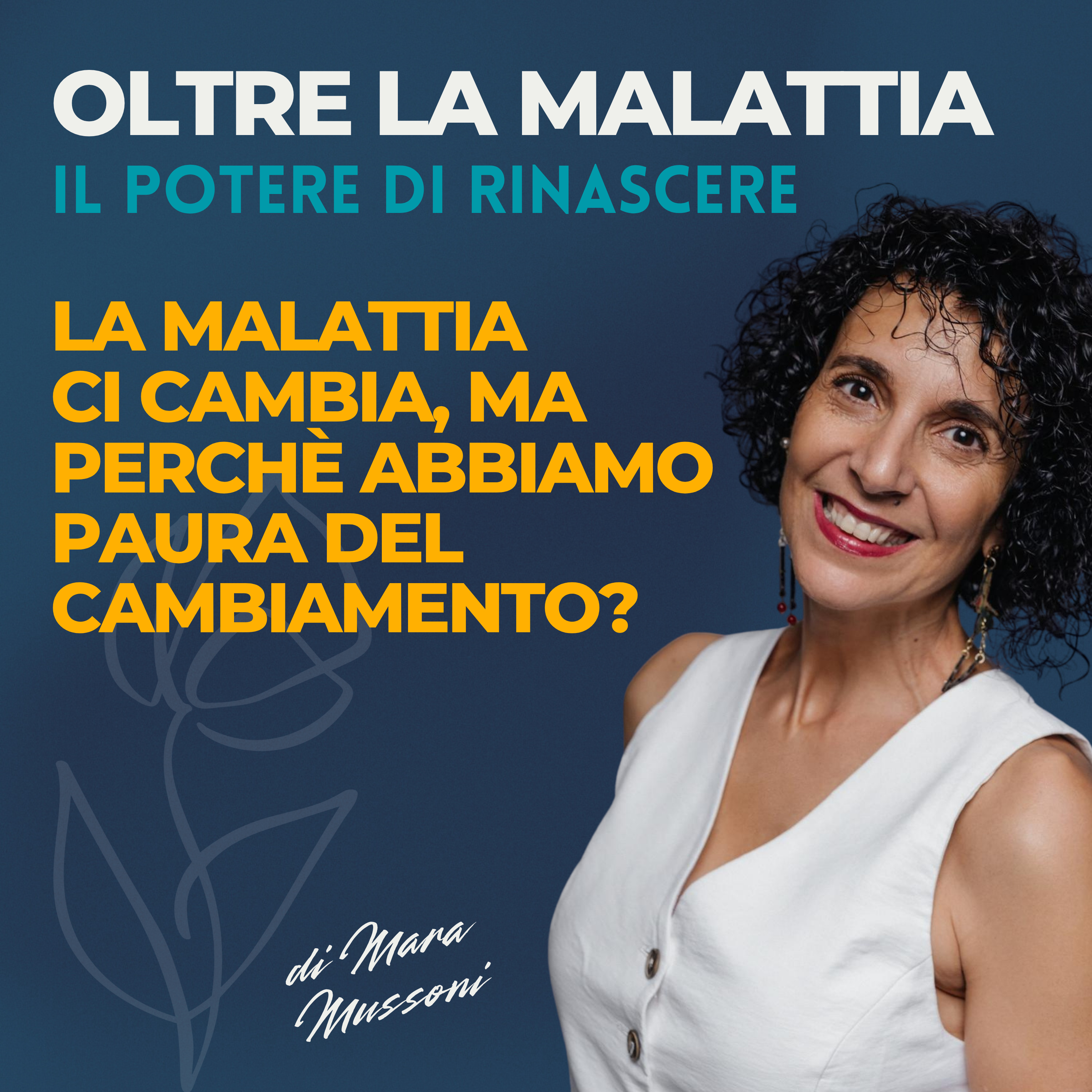La malattia ci cambia, ma perchè abbiamo paura del cambiamento? episode artwork