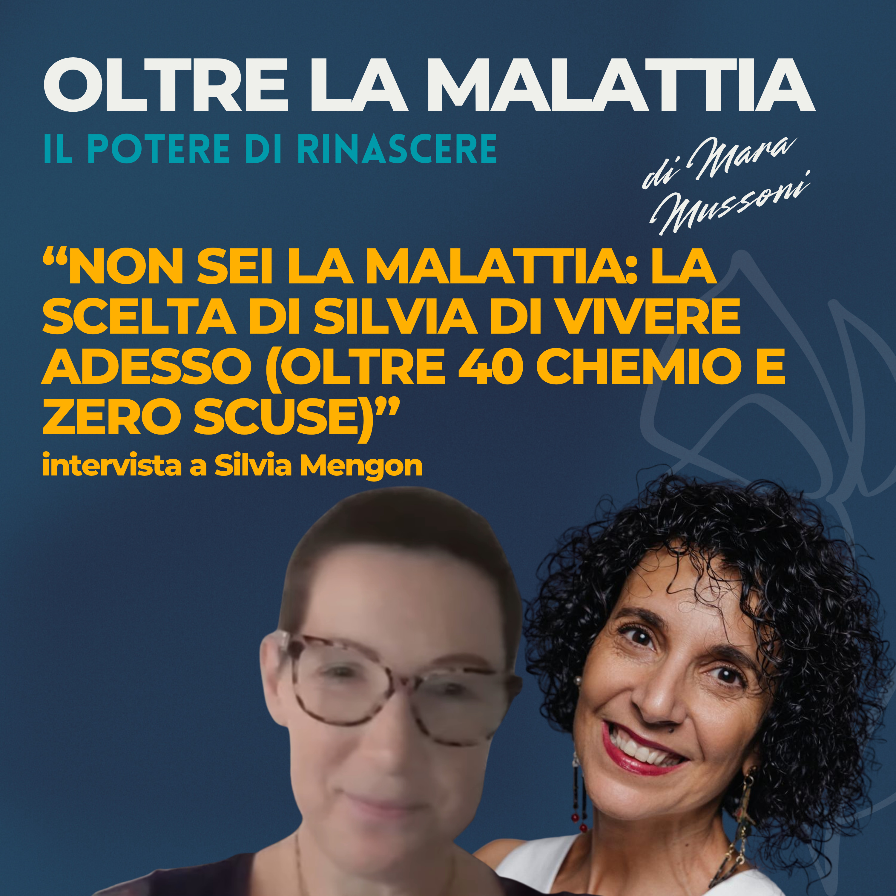 Non sei la malattia: la scelta di Silvia di vivere adesso (oltre 40 chemio e zero scuse) episode artwork