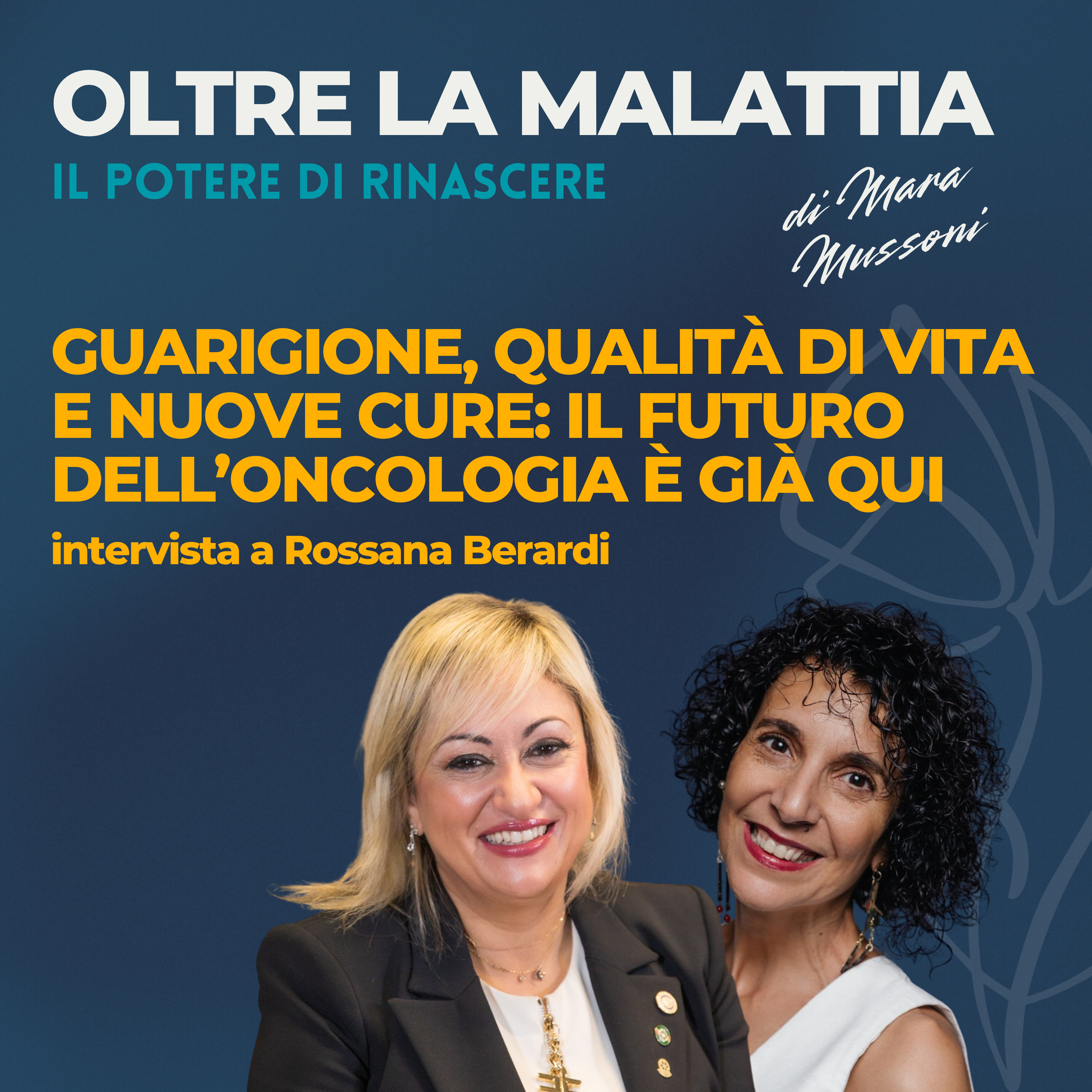 Guarigione, qualità di vita e nuove cure: il futuro dell’oncologia è già qui – ne parliamo con la Prof.ssa Rossana Berardi episode artwork
