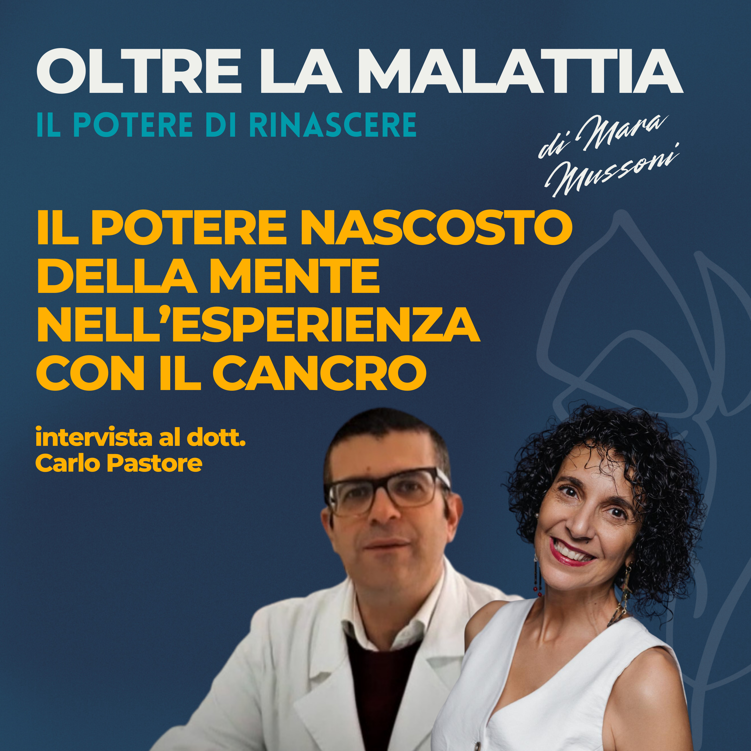 "Il potere nascosto della mente nell’esperienza con il cancro – intervista al dott. Dott. Carlo Pastore" episode artwork