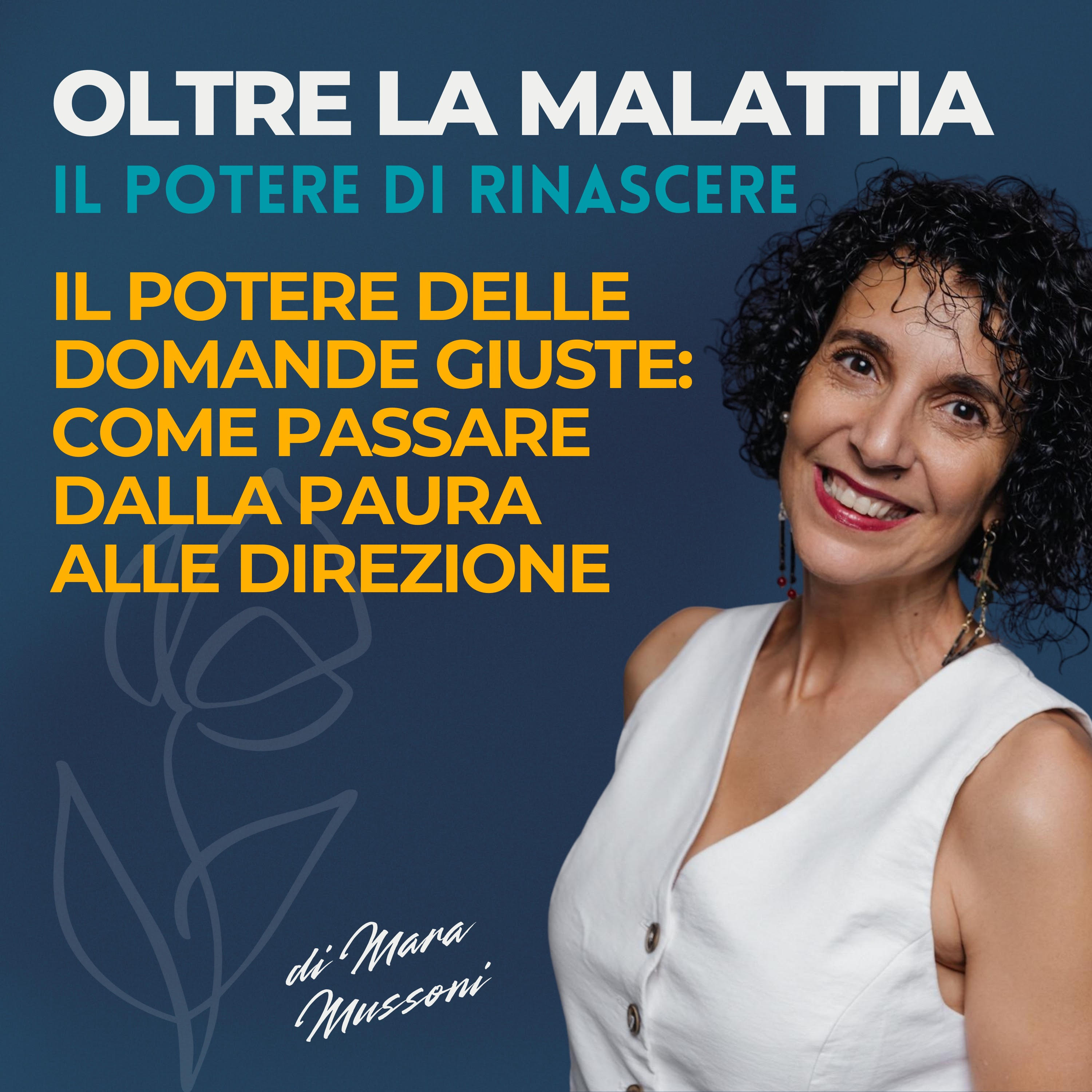 Il potere delle domande giuste: come passare dalla paura alle direzione episode artwork