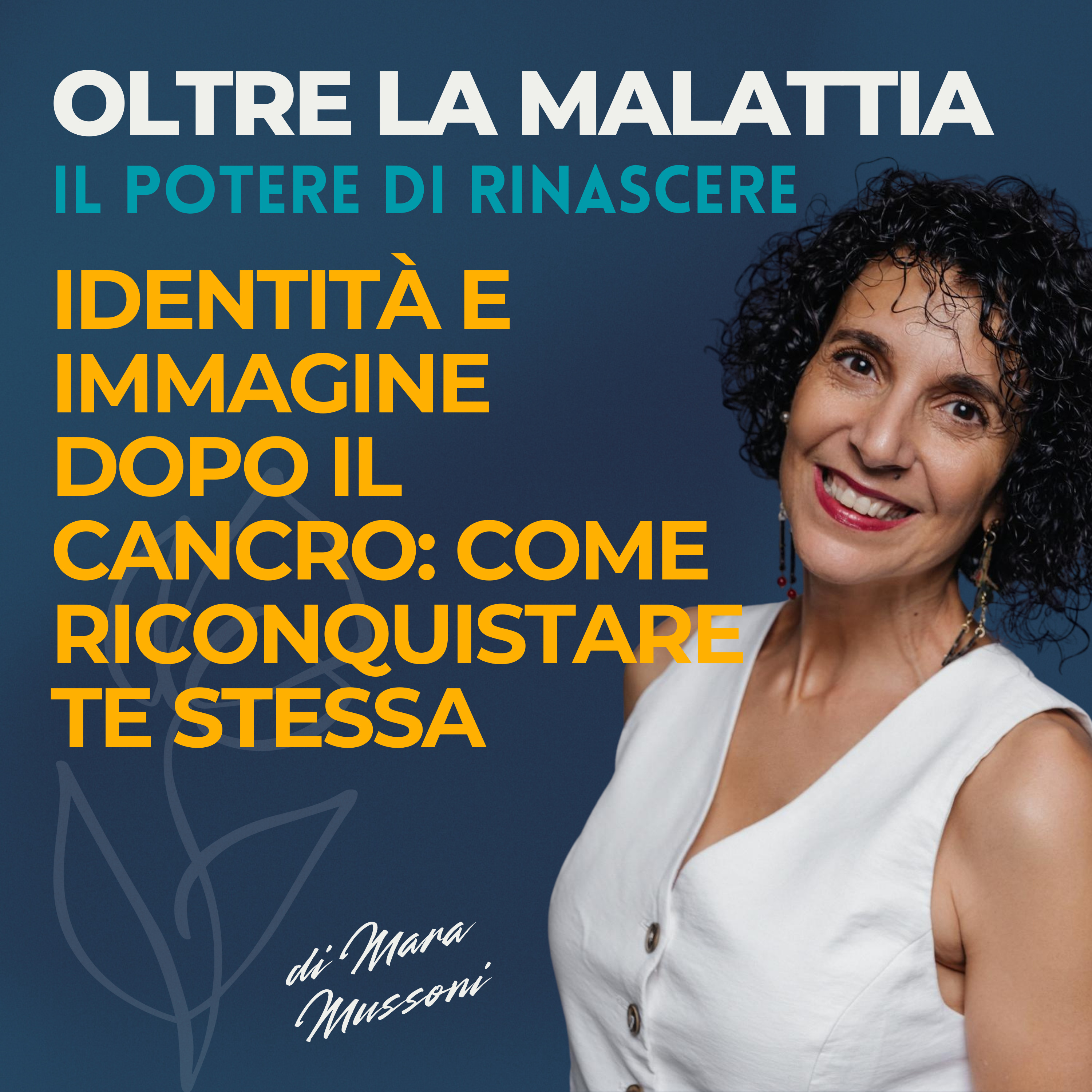 Identità e immagine dopo il cancro: come riconquistare te stessa  episode artwork