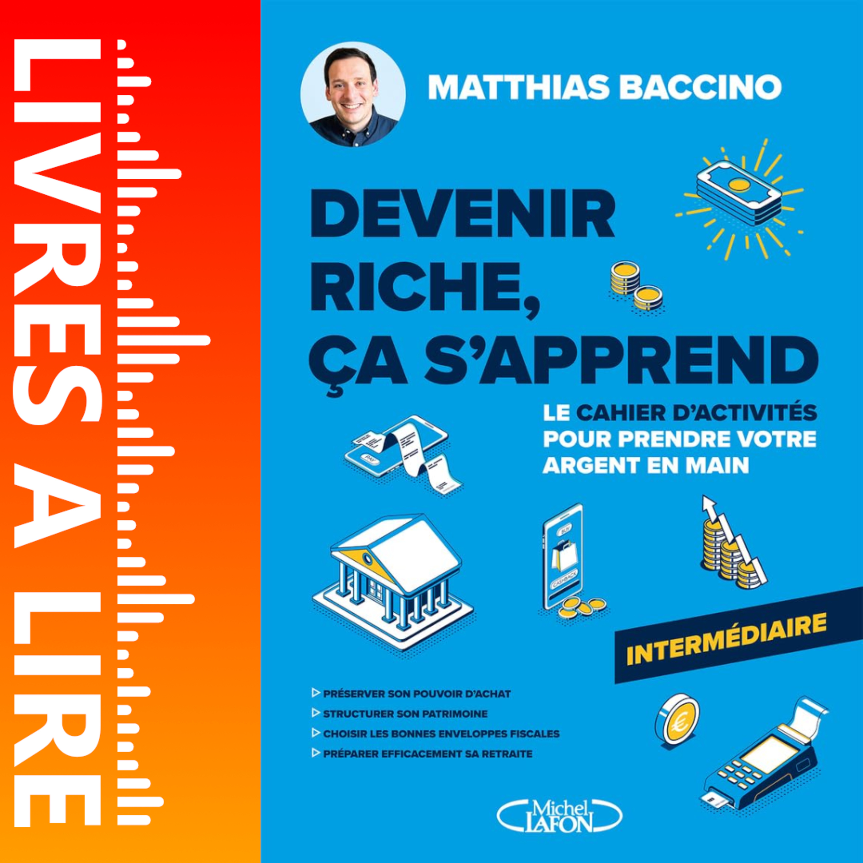 Devenir riche, ça s'apprend de Matthias Baccino - Le résumé du livre en 1 minute episode artwork