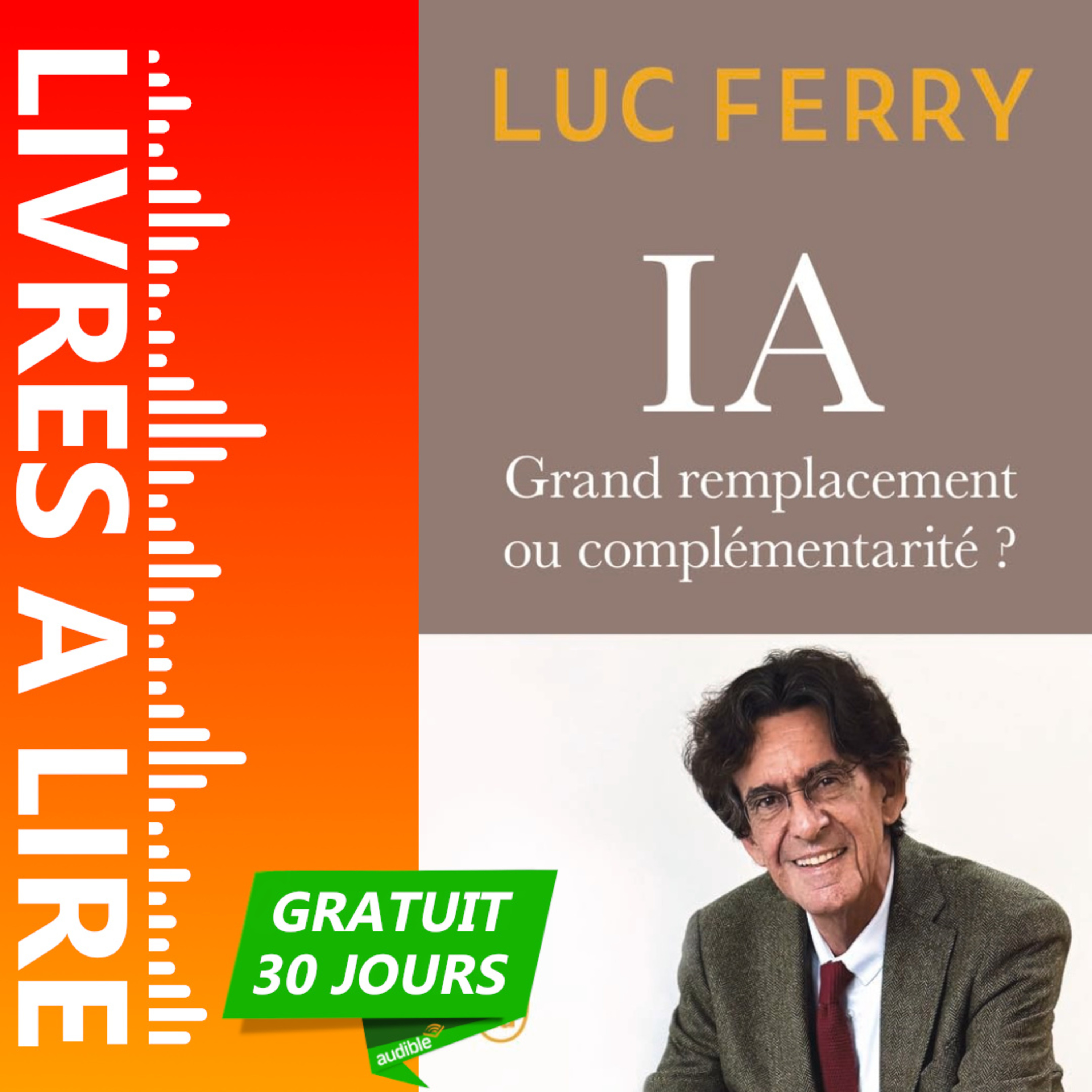  IA, grand remplacement ou complémentarité de Luc Ferry - Livre Audio Gratuit 30 jours episode artwork
