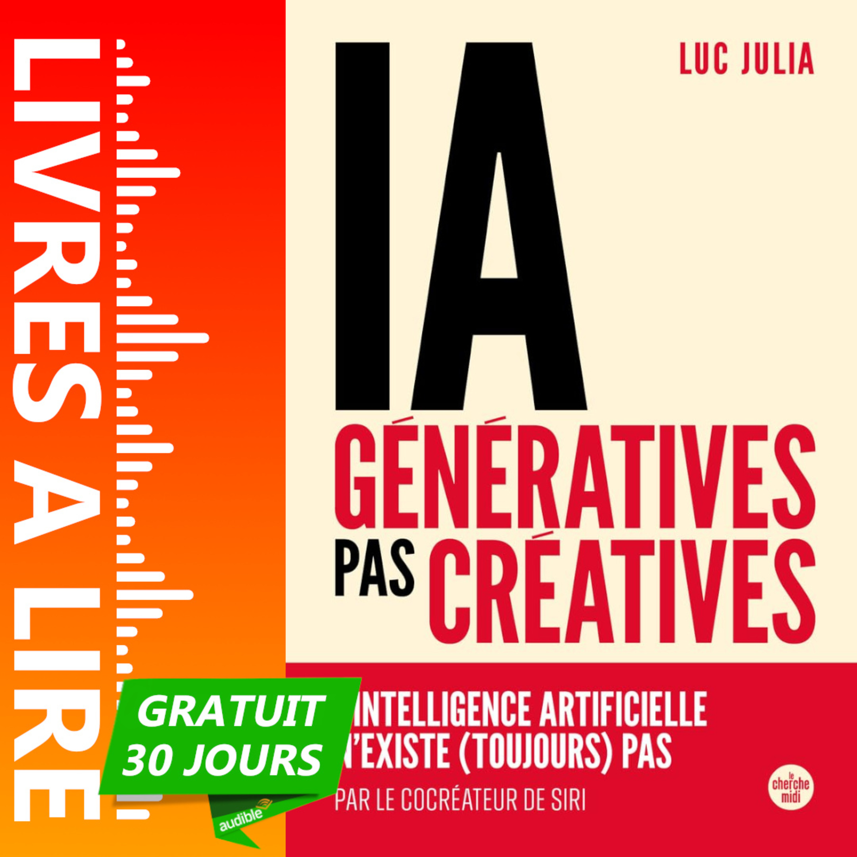 IA génératives, pas créatives de Luc Julia - Livre Audio Gratuit 30 jours episode artwork