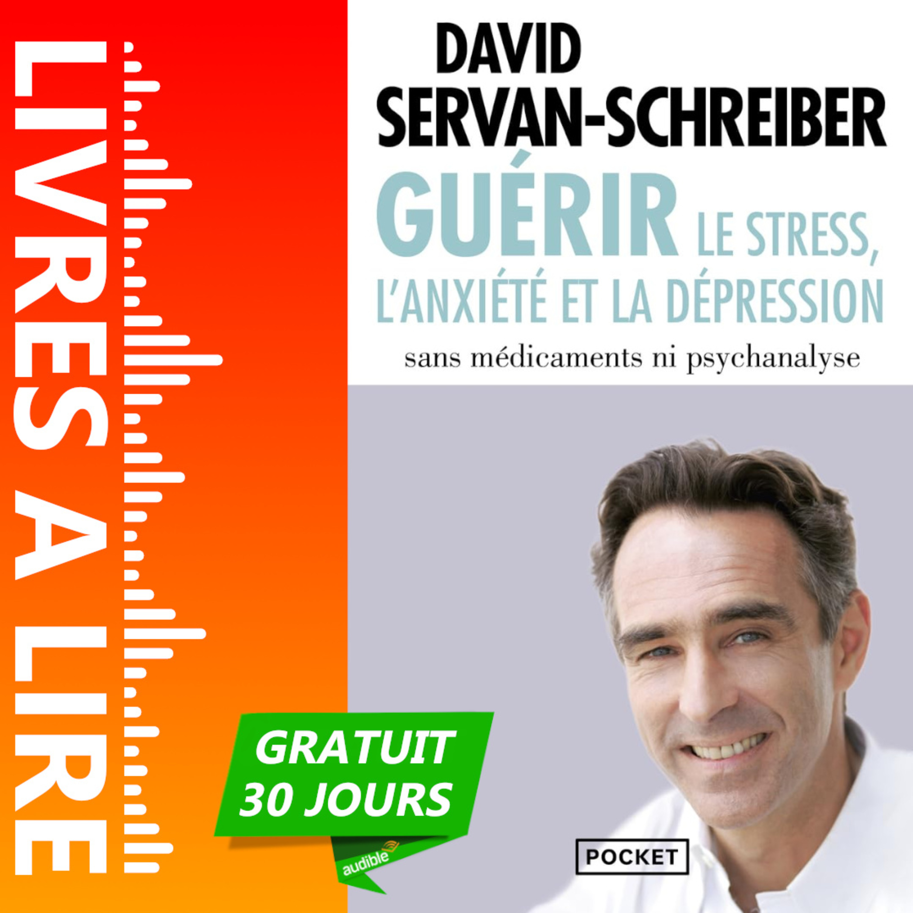 Guérir le stress, l'anxiété, la dépression sans médicaments, ni psychanalyse de David Servan-Schreiber - Livre Audio Gratuit 30 jours episode artwork
