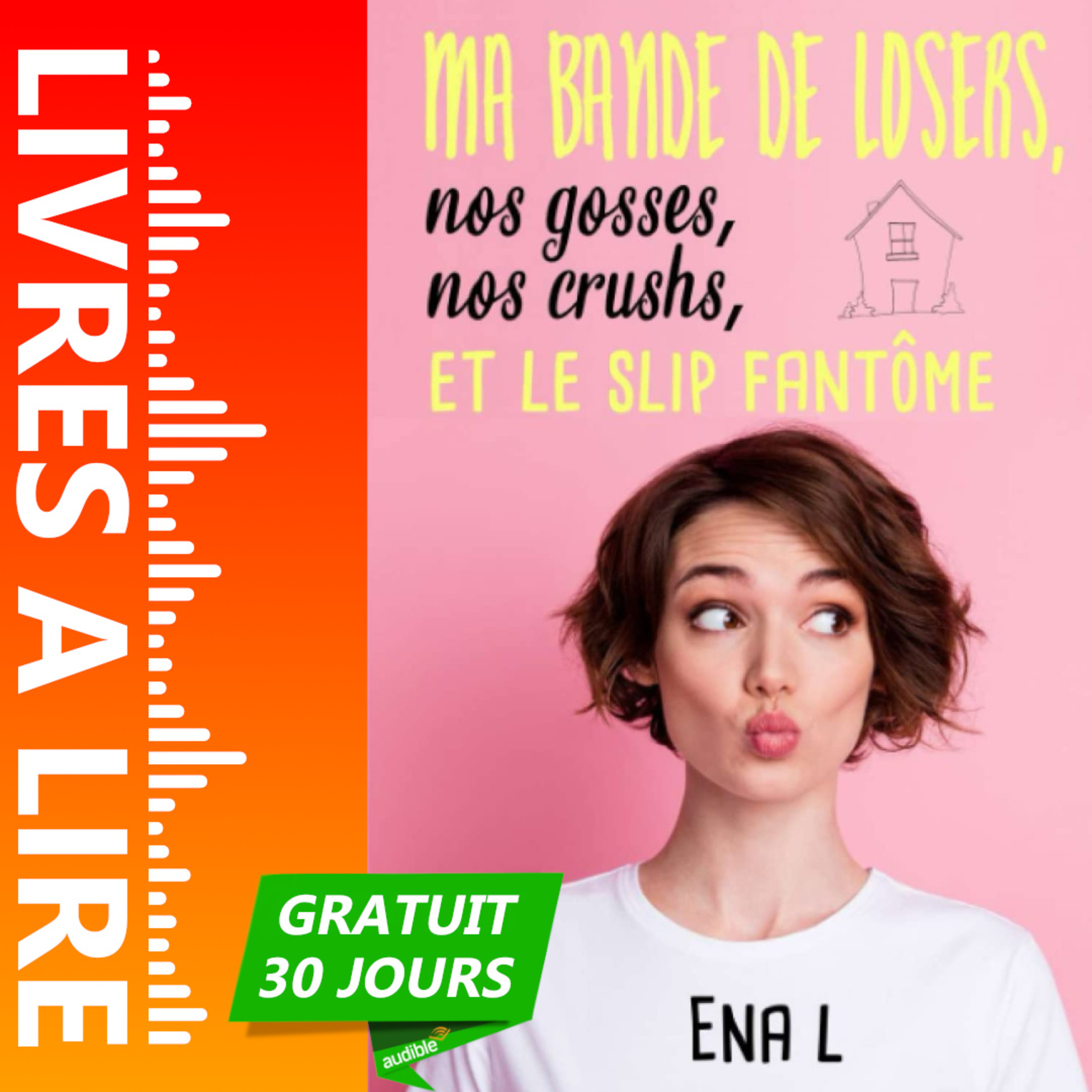 Ma bande de losers, nos gosses, nos crushs, et le slip fantôme de Ena L - Livre Audio Gratuit 30 jours episode artwork