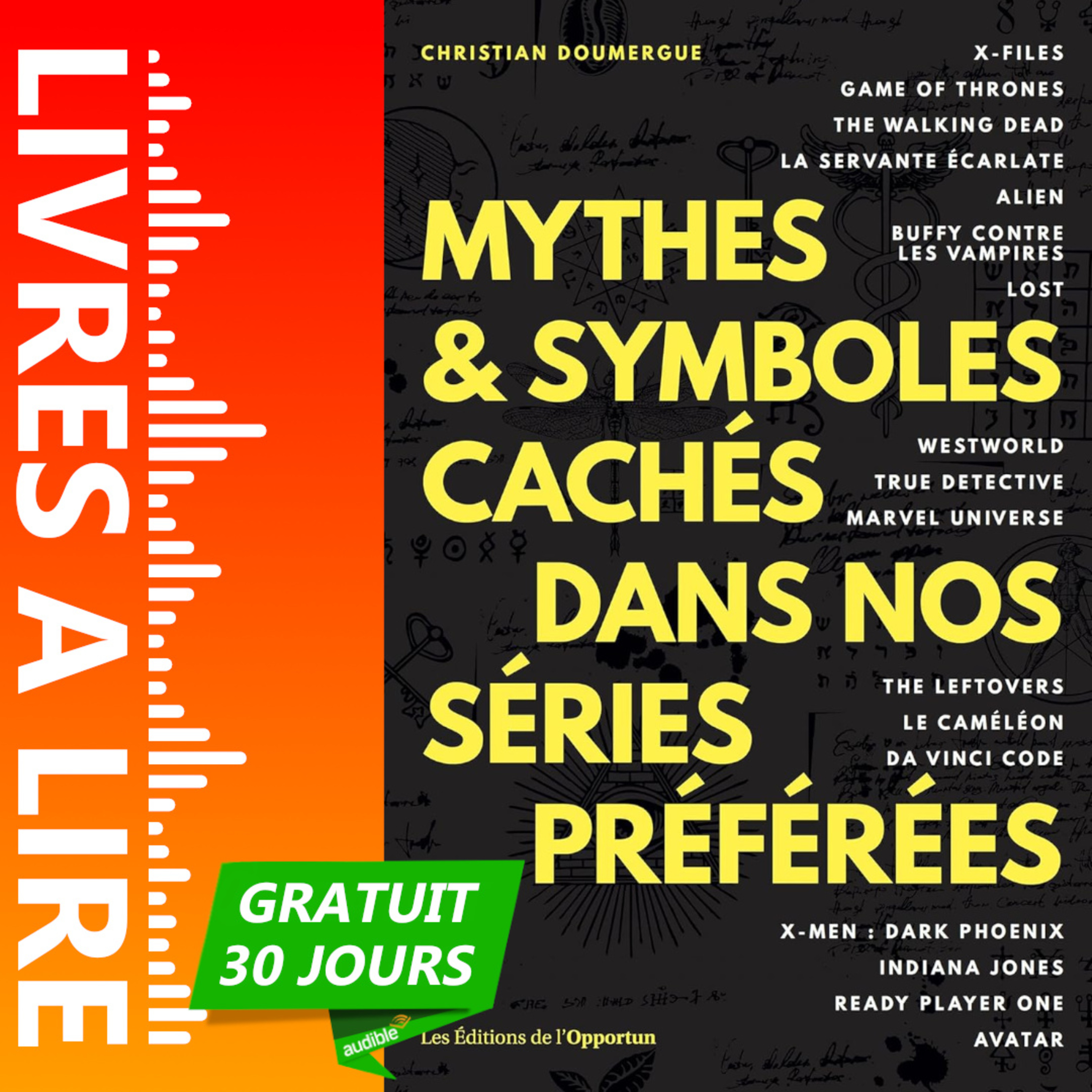 Mythes & symboles cachés dans nos séries preferées de Christian Doumergue - Livre Audio Gratuit 30 jours episode artwork
