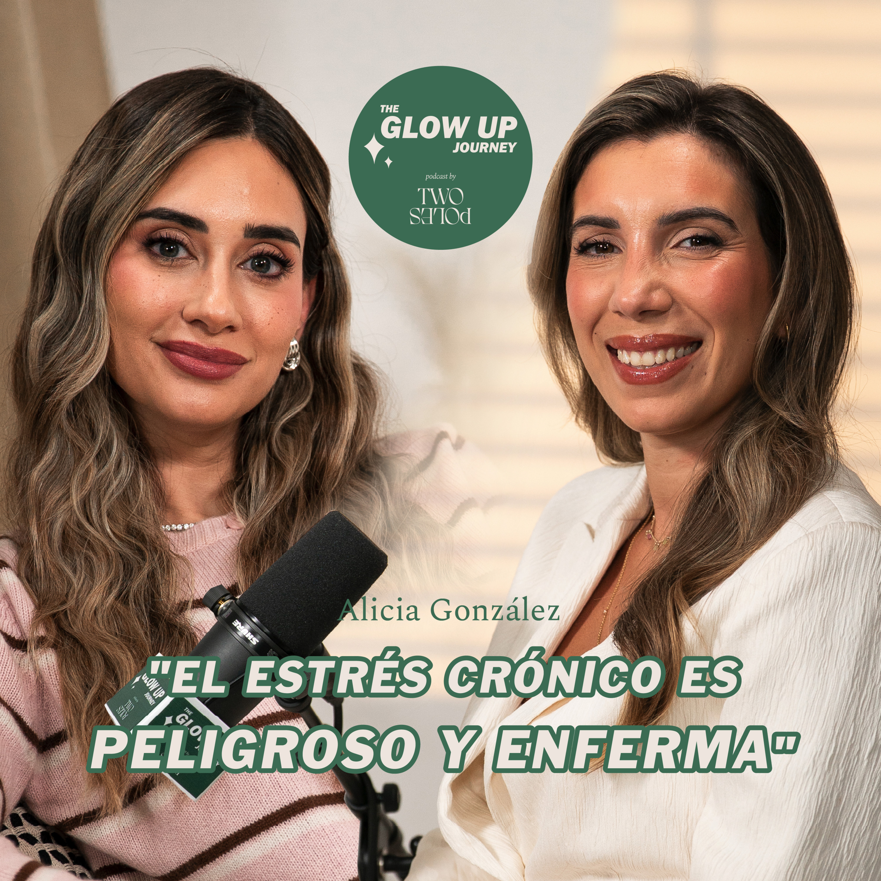 "El estrés crónico es PELIGROSO y enferma" | Alicia González en The Glow Up Journey by Two Poles episode artwork