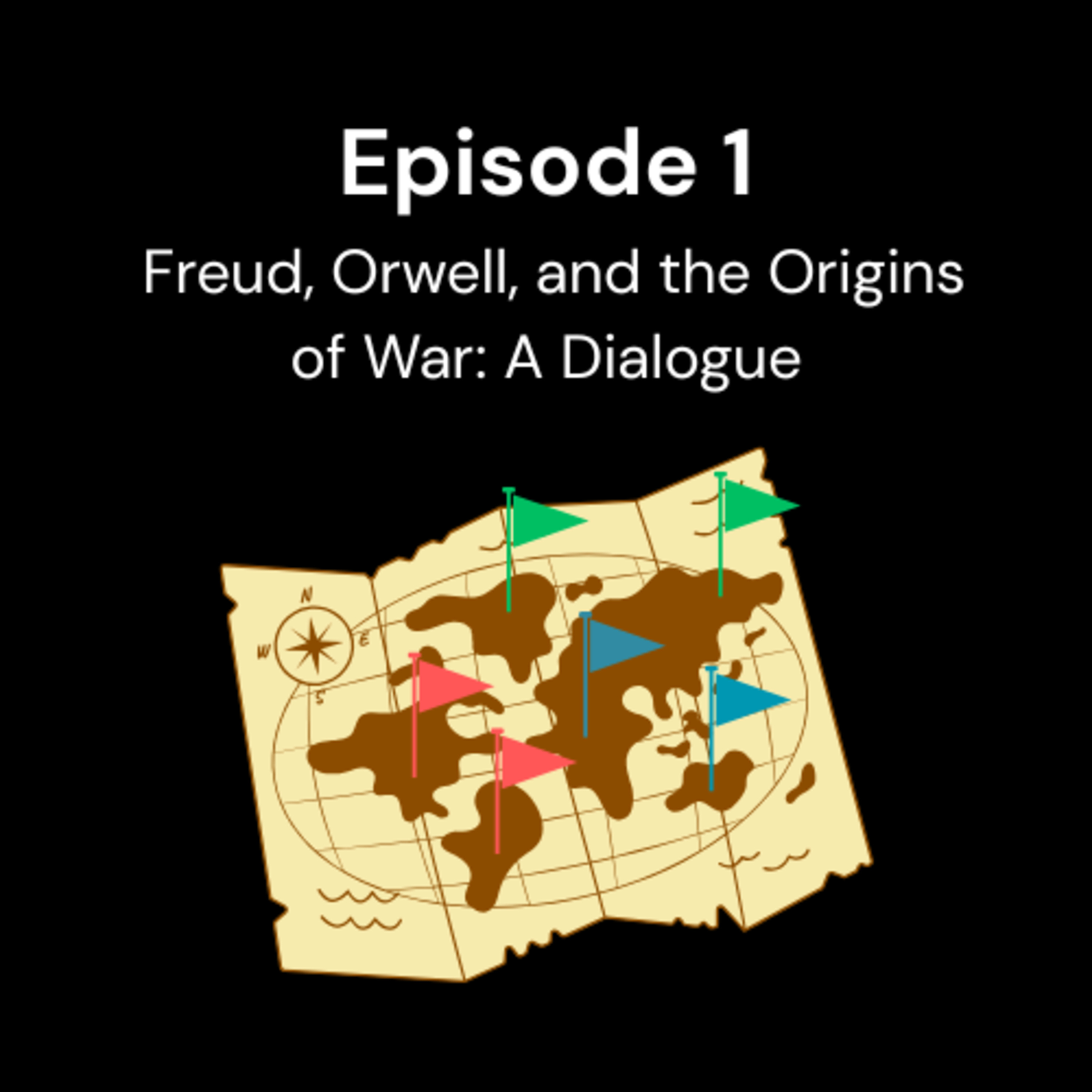 Episode 1 - Freud, Orwell, and the Origins of War: A Dialogue episode artwork
