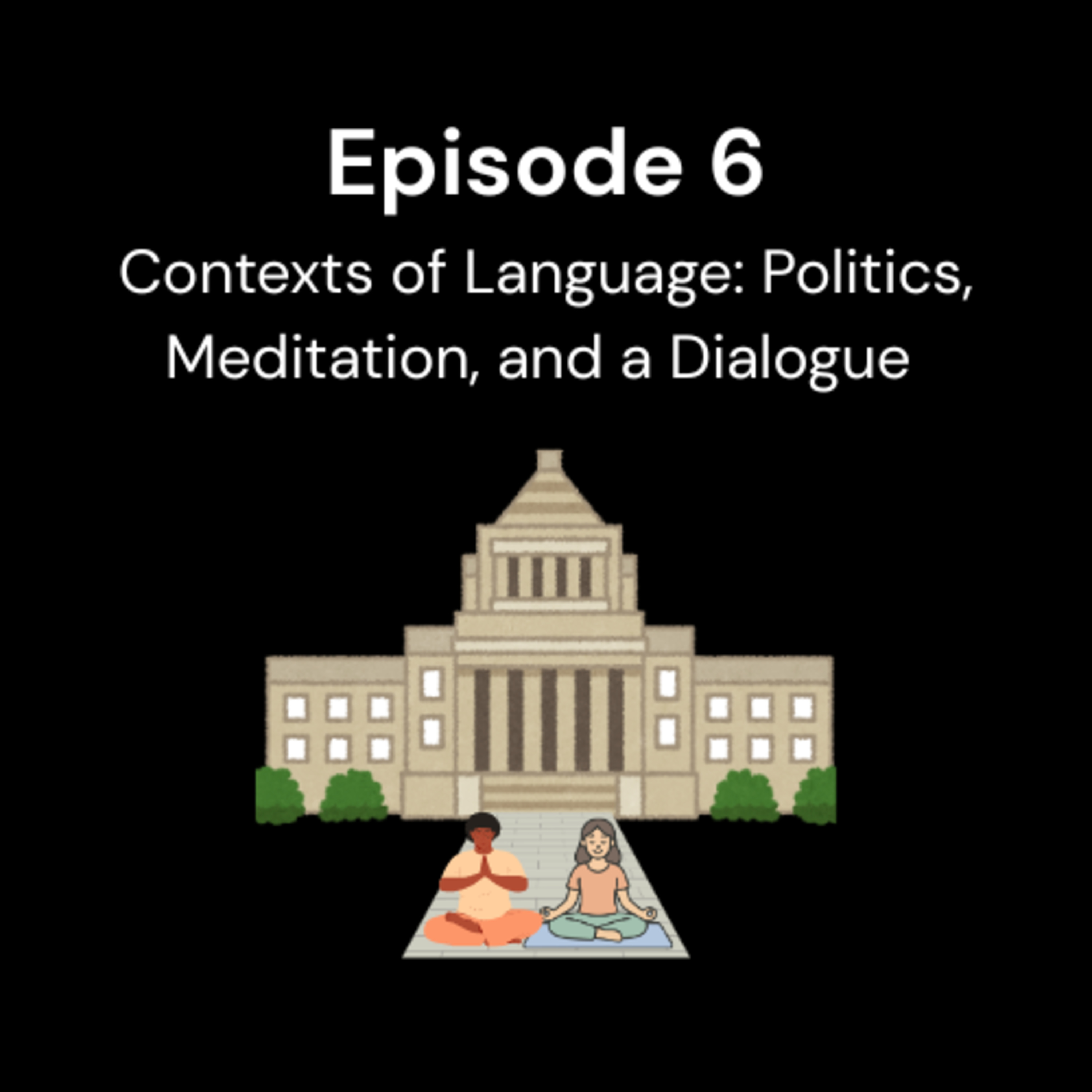 Episode 6 - Contexts of Language: Politics, Medicine, and a Dialogue episode artwork
