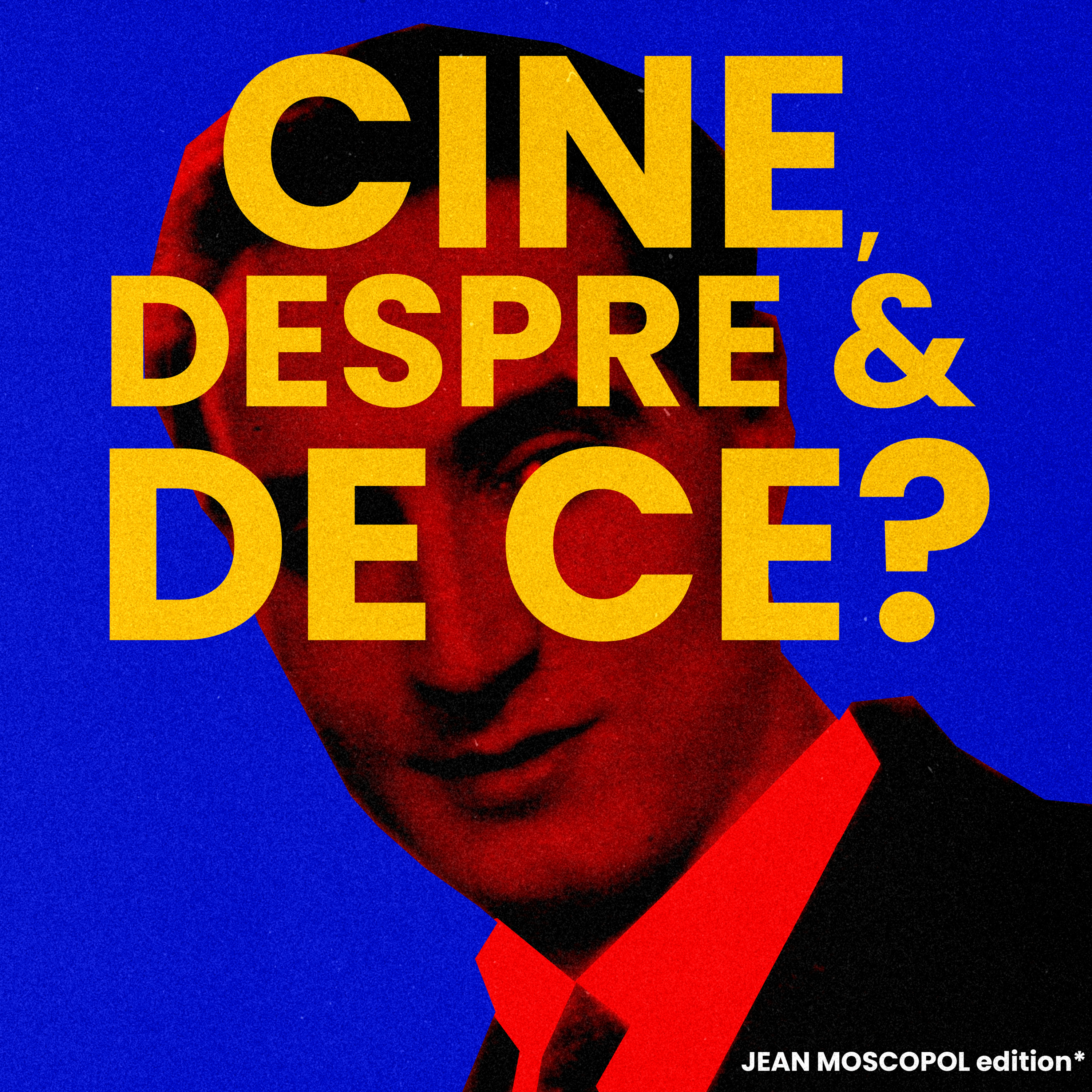 Cine, despre și de ce? Jean Moscopol edition* episode artwork