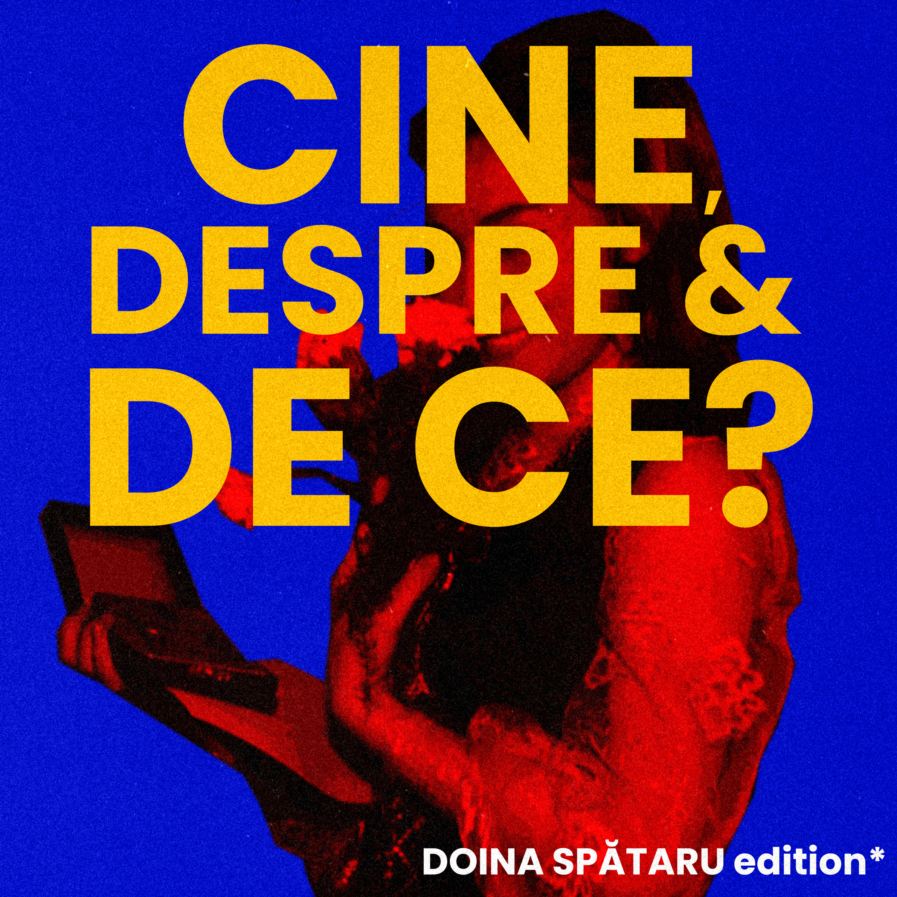 Cine, despre și de ce? Doina Spătaru edition* episode artwork