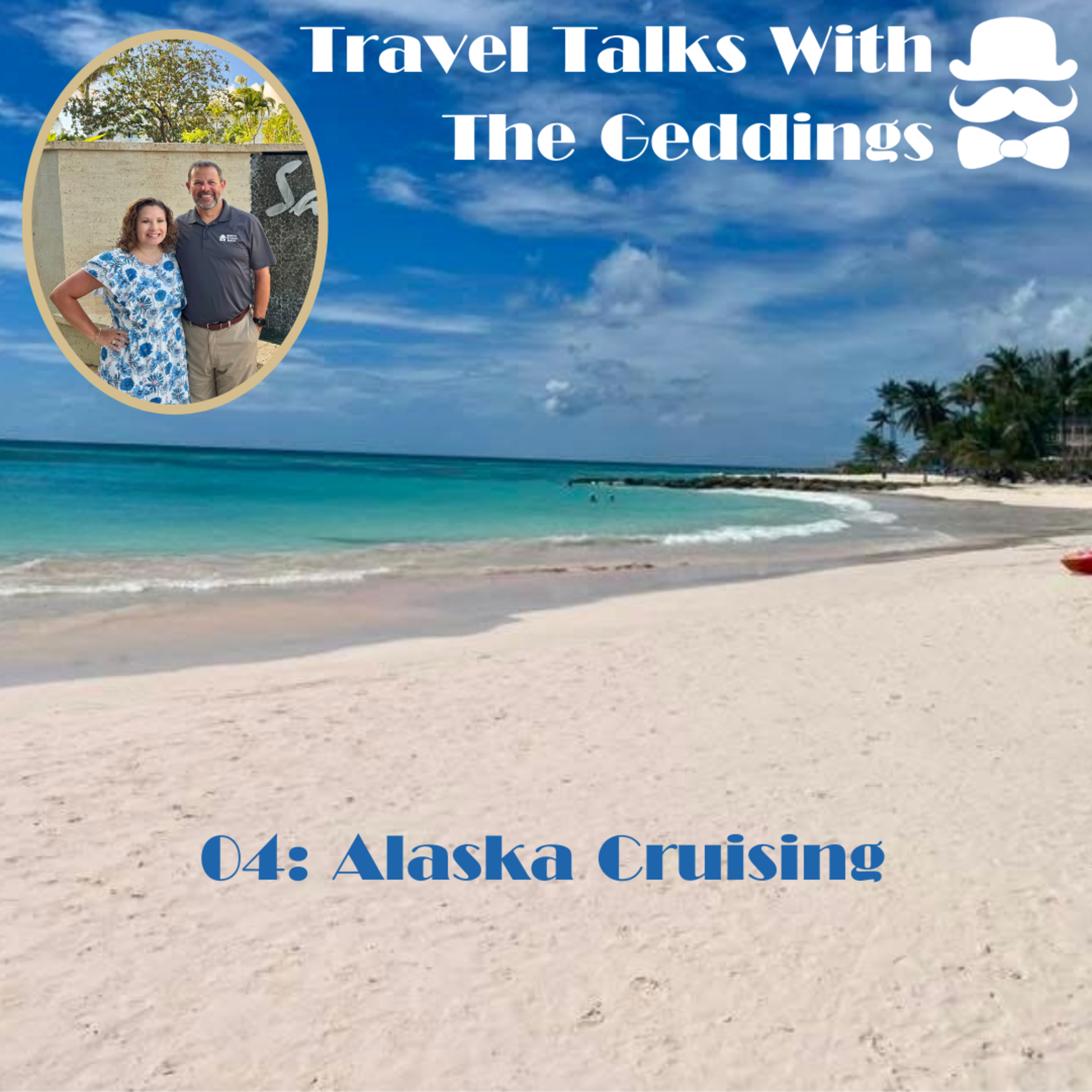 04 Travel Talks with The Geddings: Why Cruise Alaska episode artwork