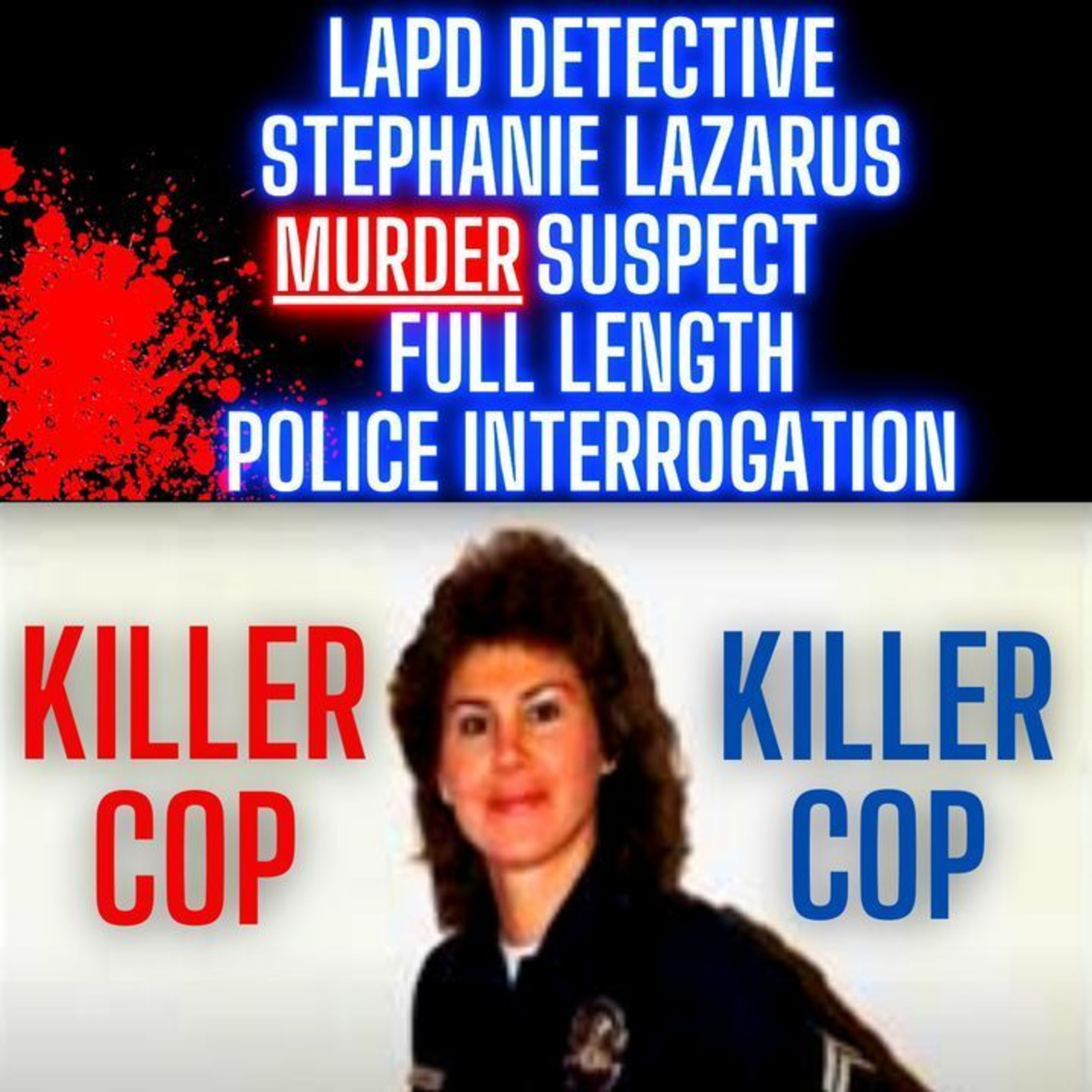 LAPD Detective Stephanie Lazarus Murder Suspect - Full Length Police Interrogation