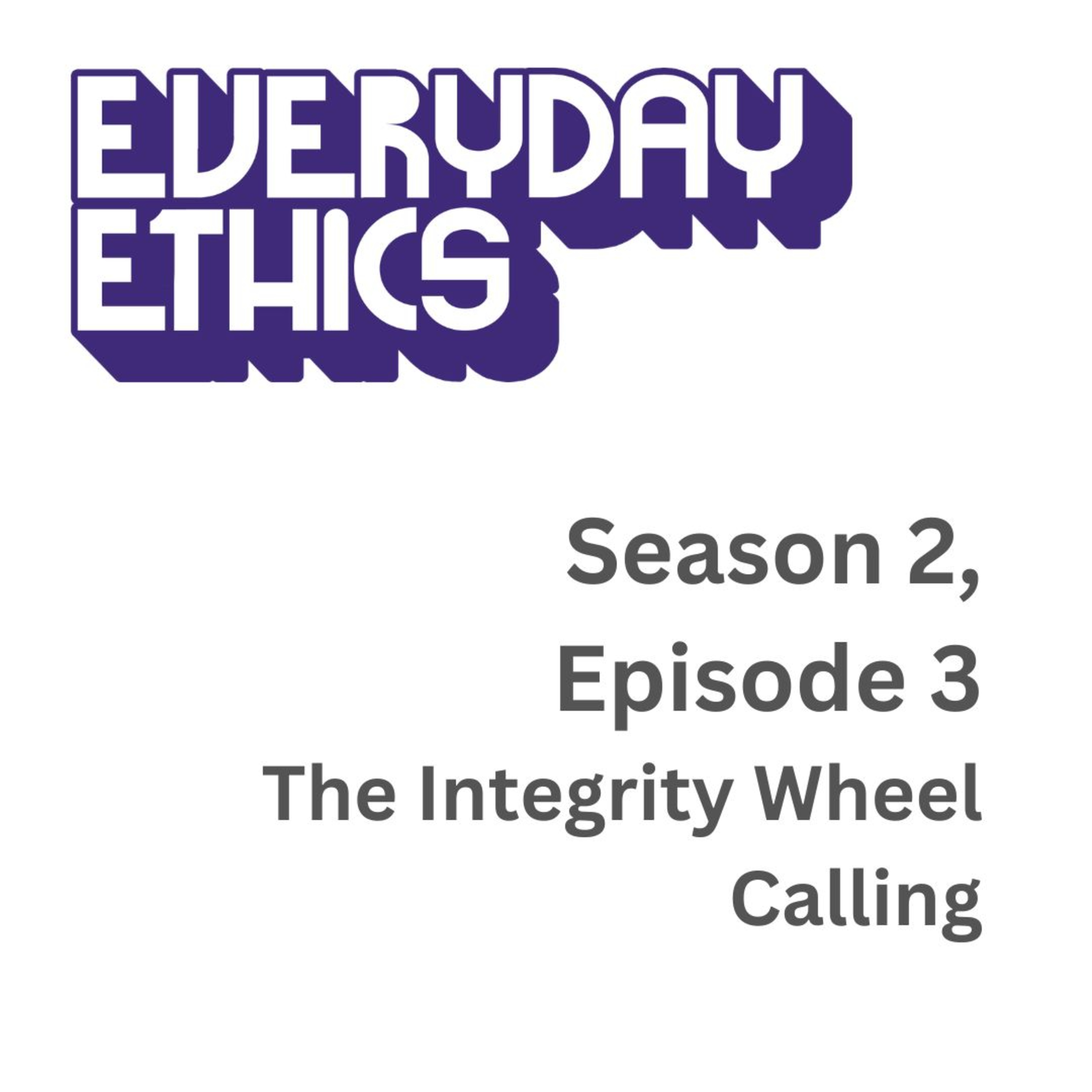 Everyday Ethics S2 E3 - The Integrity Wheel: Calling episode artwork