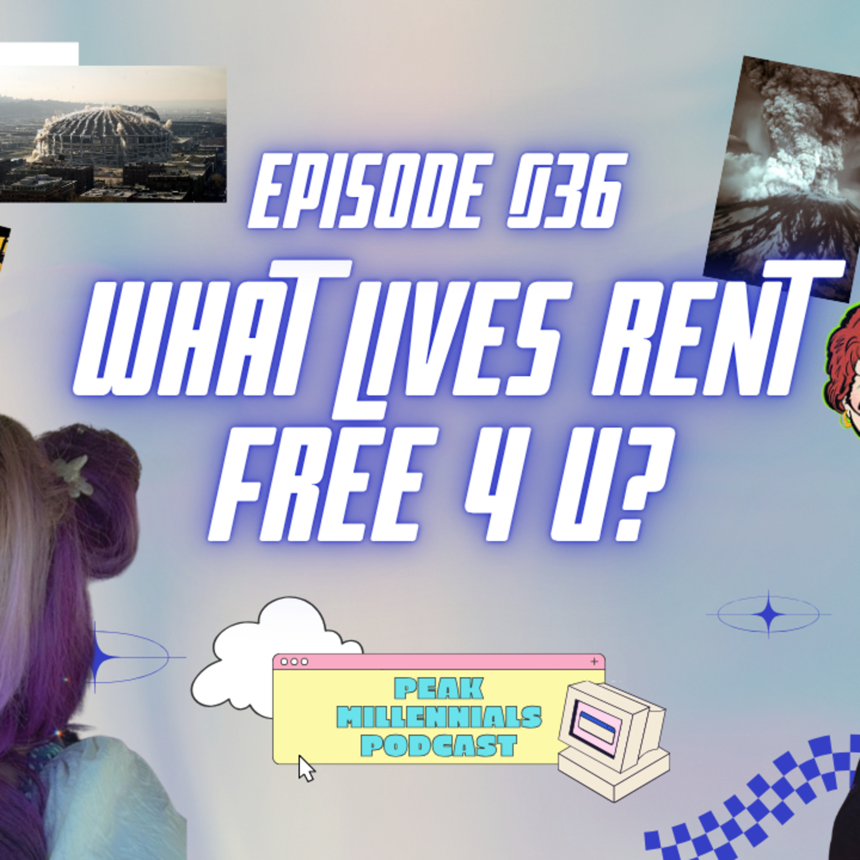 Episode 036: what lives rent free 4 u? | Peak Millennials Podcast episode artwork