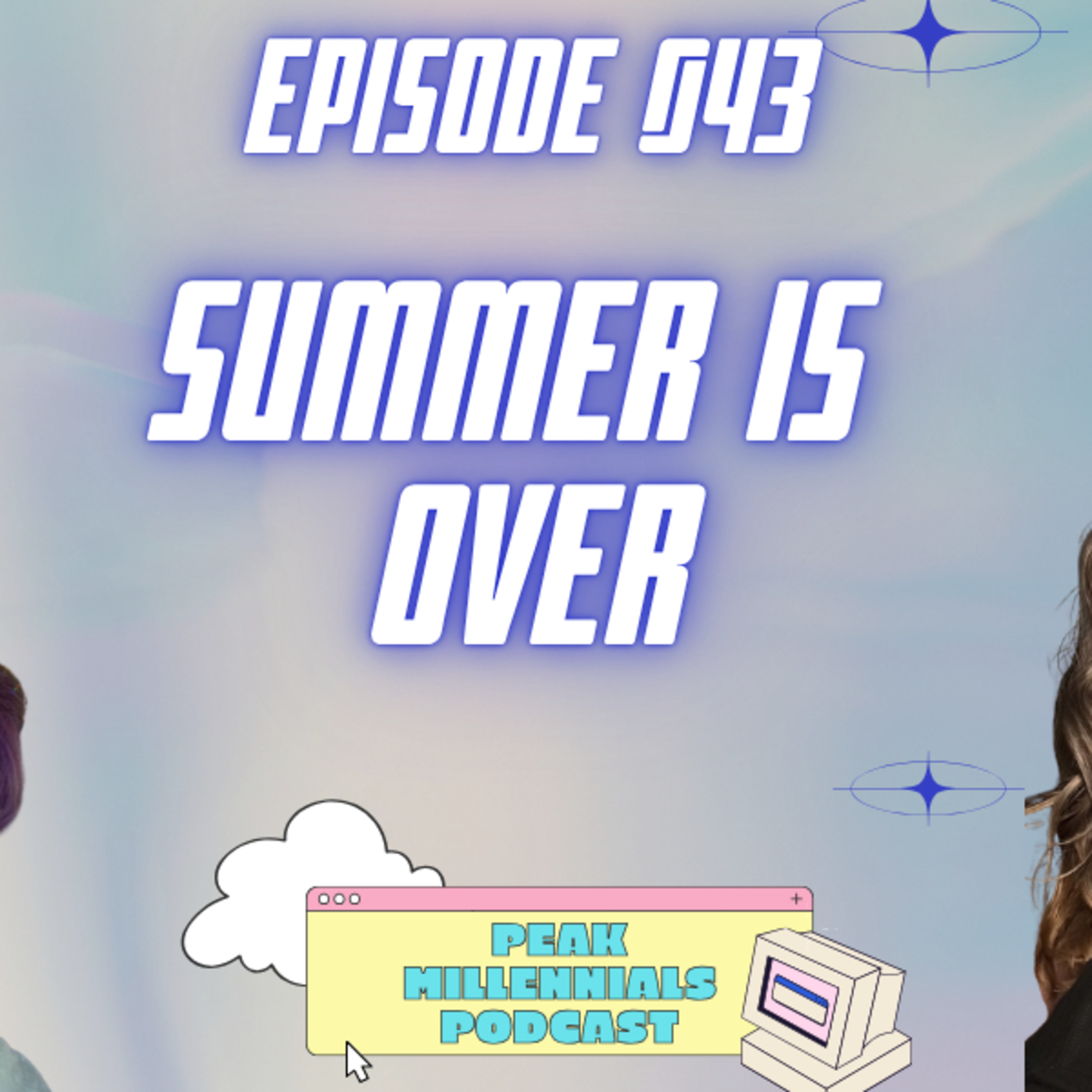 Episode 043: Summer is OVER | Peak Millennials Podcast episode artwork